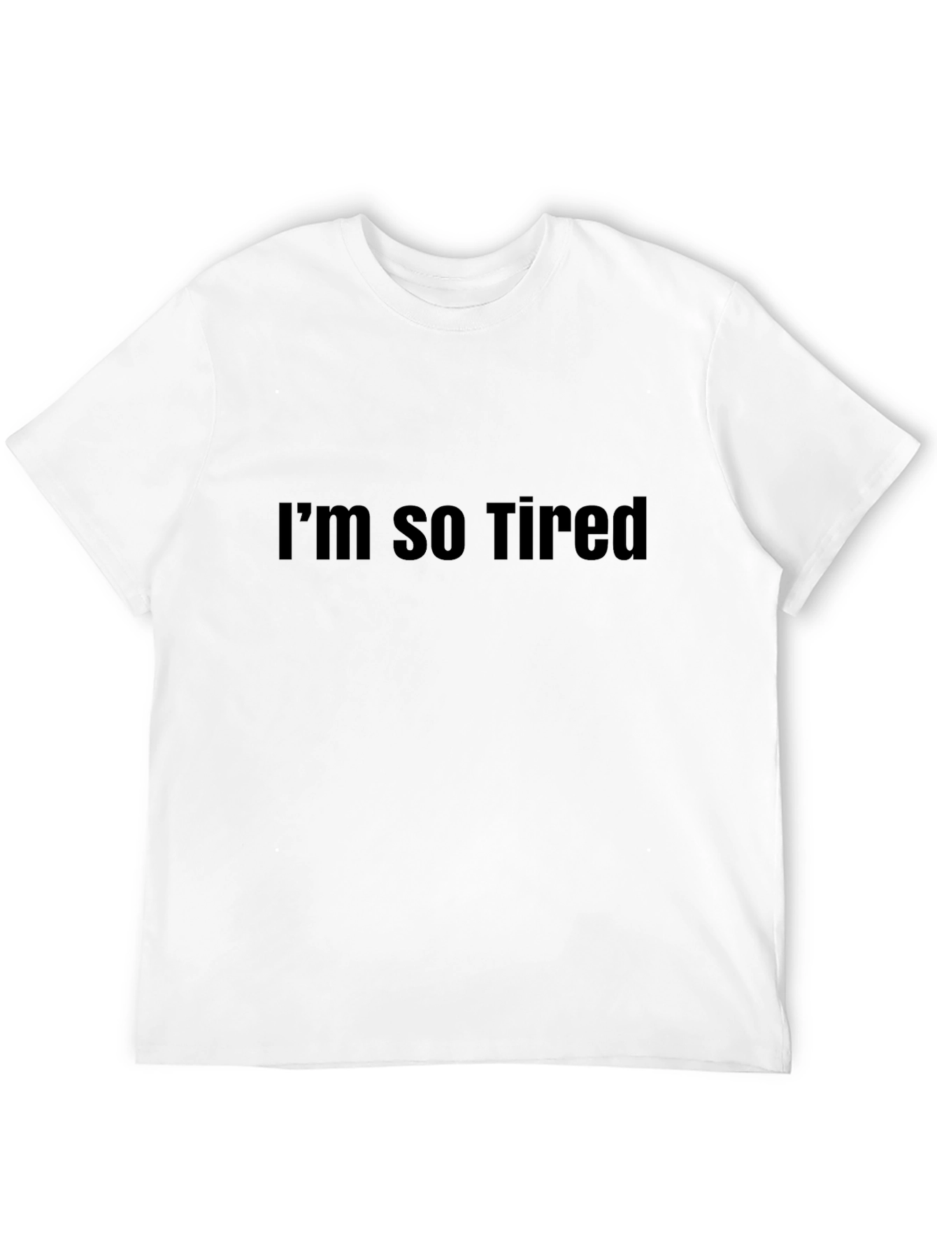 Im So Tired Graphic Tee - Classic Black T-Shirt