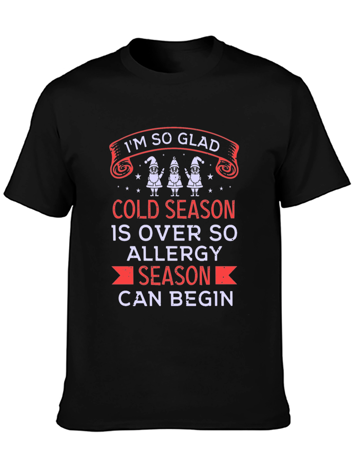 Im So Glad Allergy Season Can Begin T-Shirt