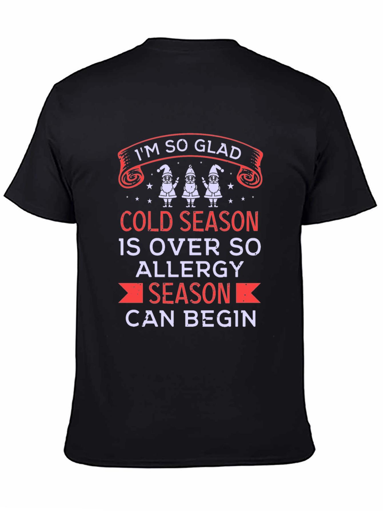 Im So Glad Allergy Season Can Begin T-Shirt