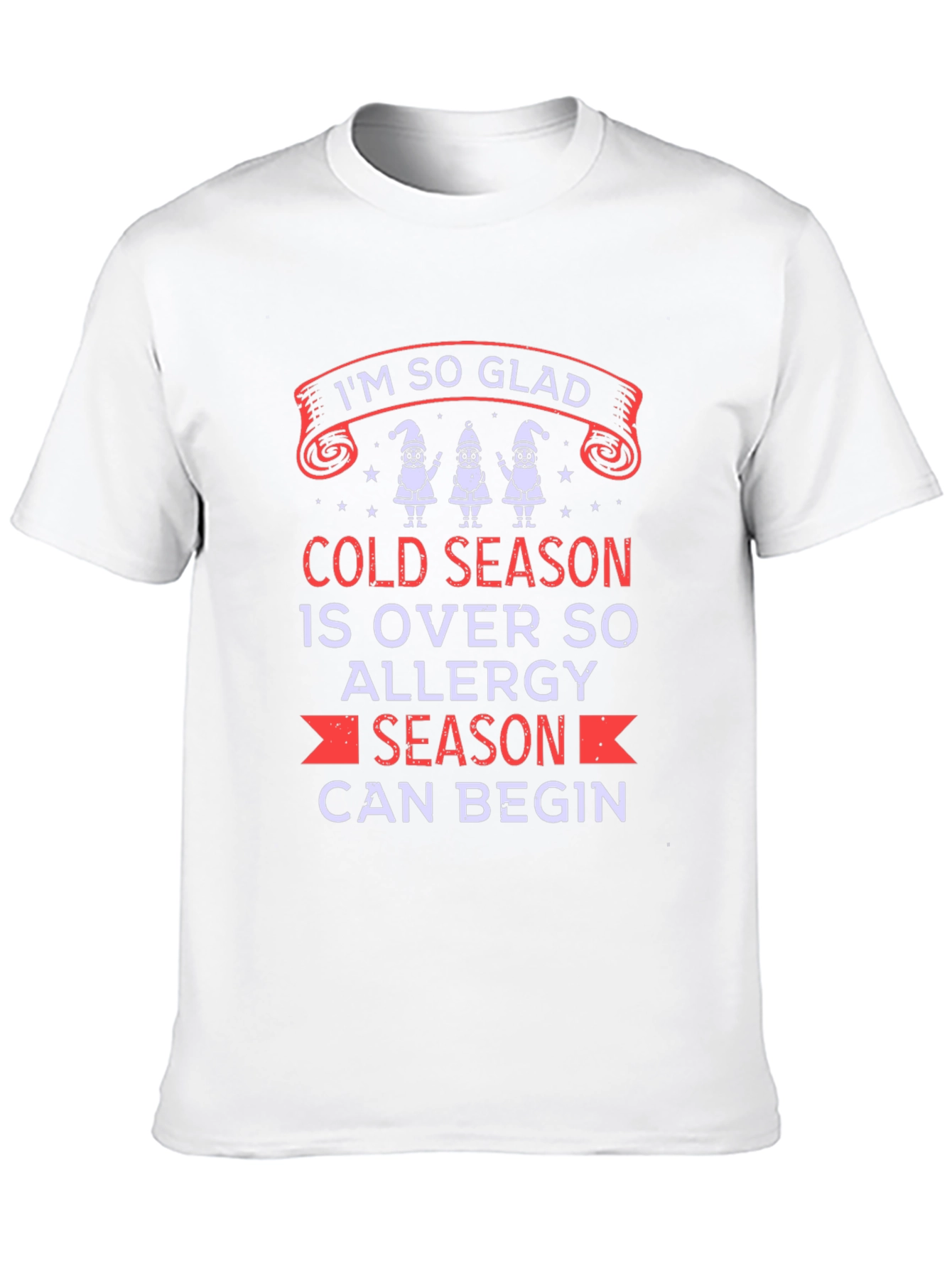 Im So Glad Allergy Season Can Begin T-Shirt