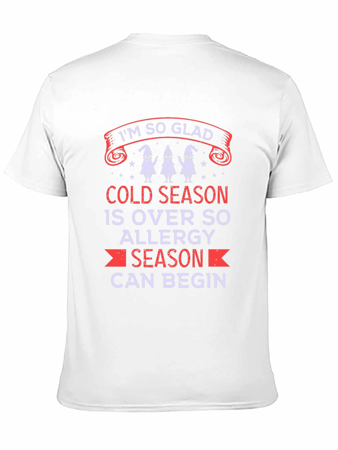 Im So Glad Allergy Season Can Begin T-Shirt
