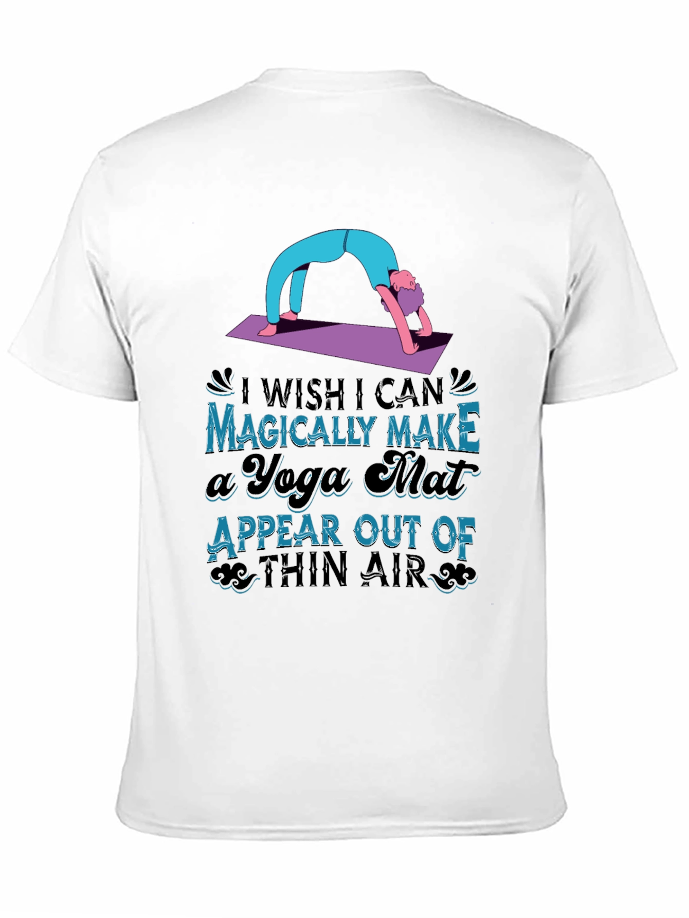 Yoga Mat Graphic T-Shirt - Magically Make it Appear