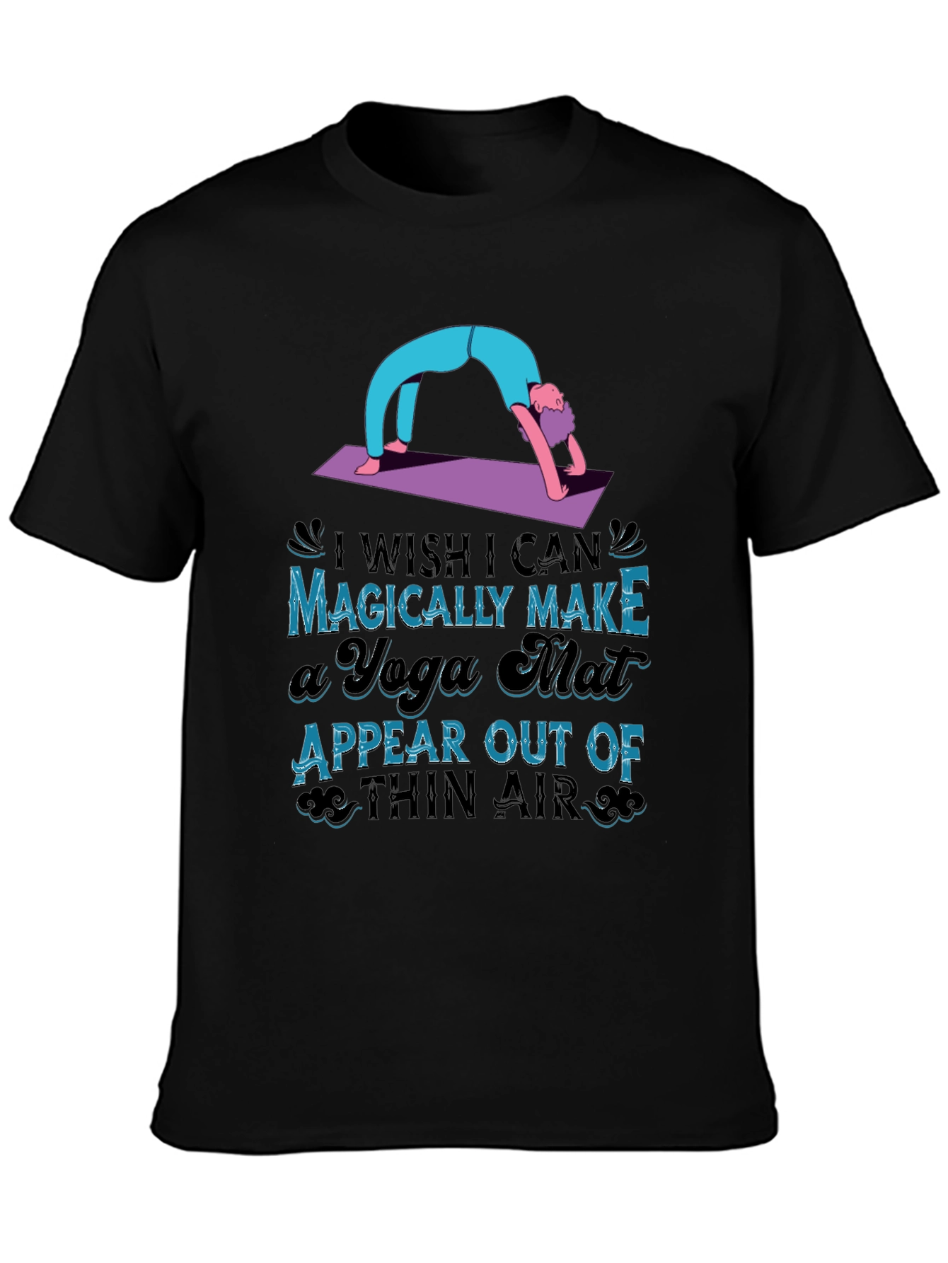 Yoga Mat Graphic T-Shirt - Magically Make it Appear