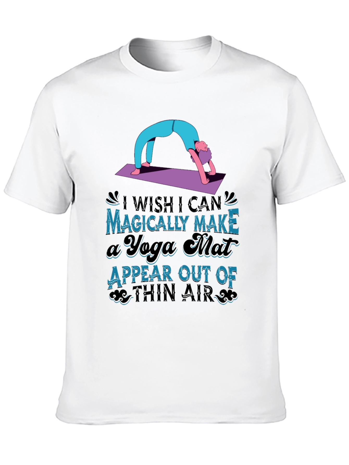 Yoga Mat Graphic T-Shirt - Magically Make it Appear