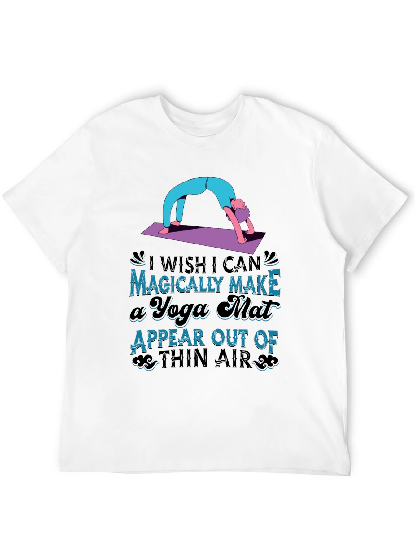 Yoga Mat Graphic T-Shirt - Magically Make it Appear