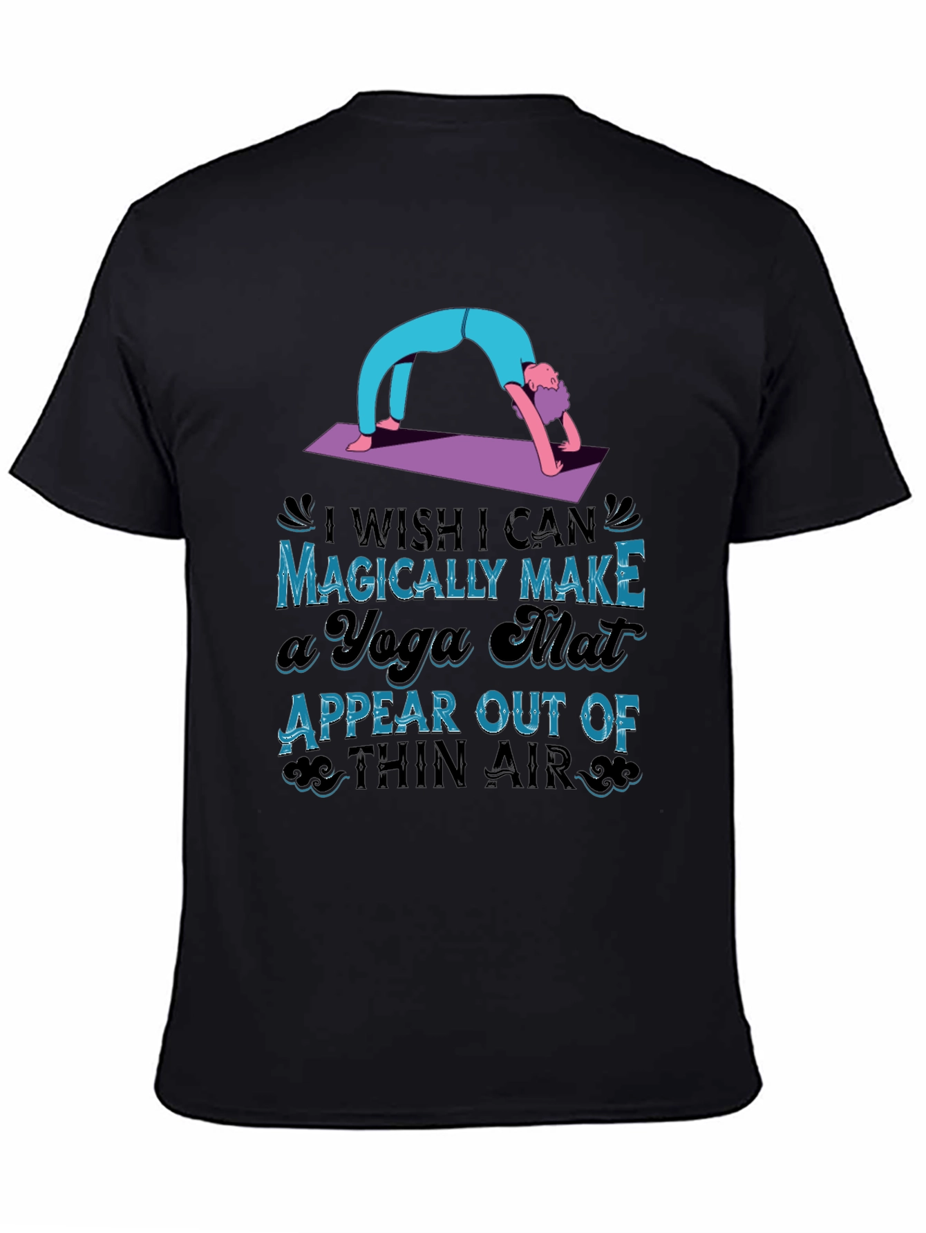 Yoga Mat Graphic T-Shirt - Magically Make it Appear