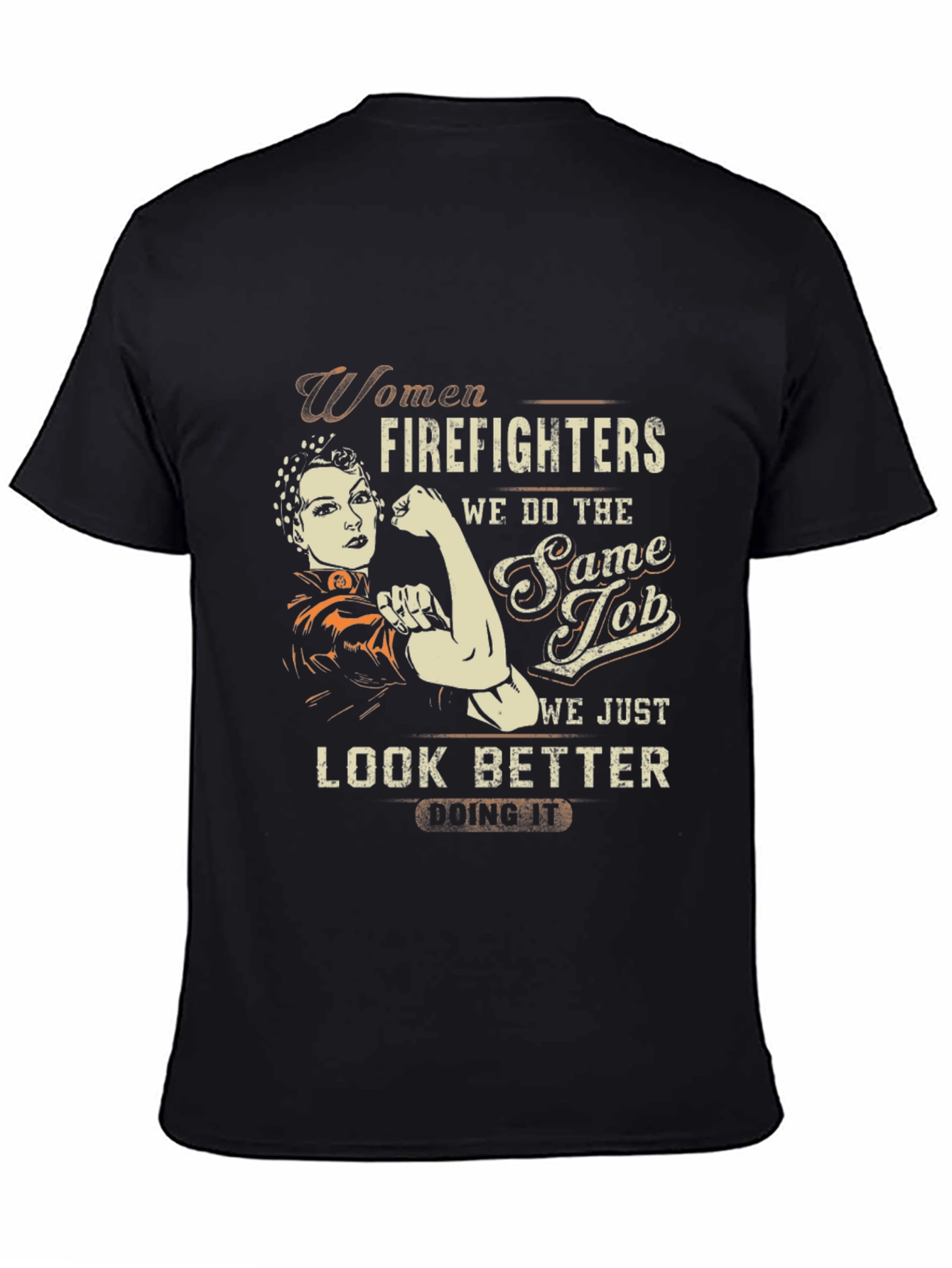 Women Firefighter T-Shirt - Look Better Doing It