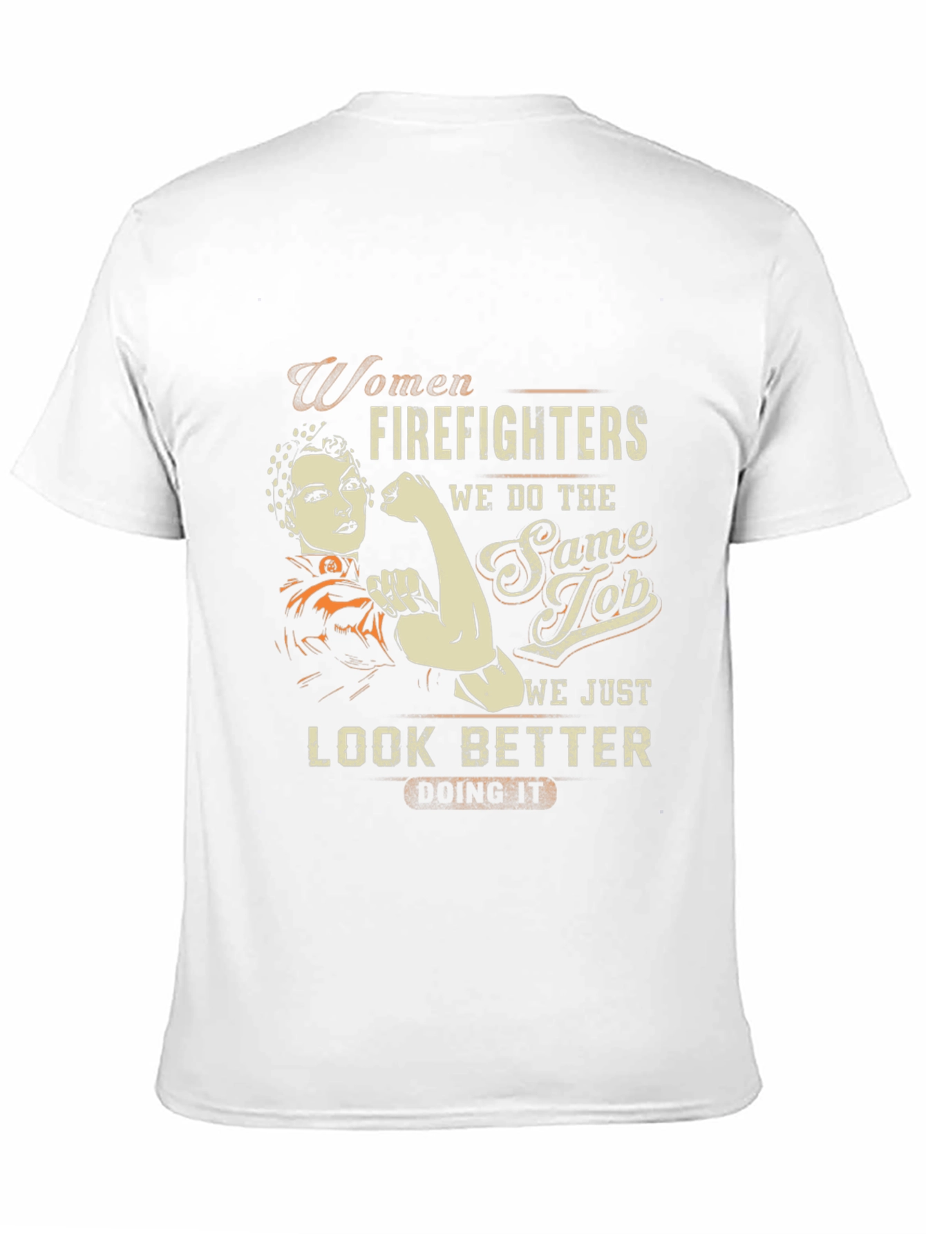 Women Firefighter T-Shirt - Look Better Doing It