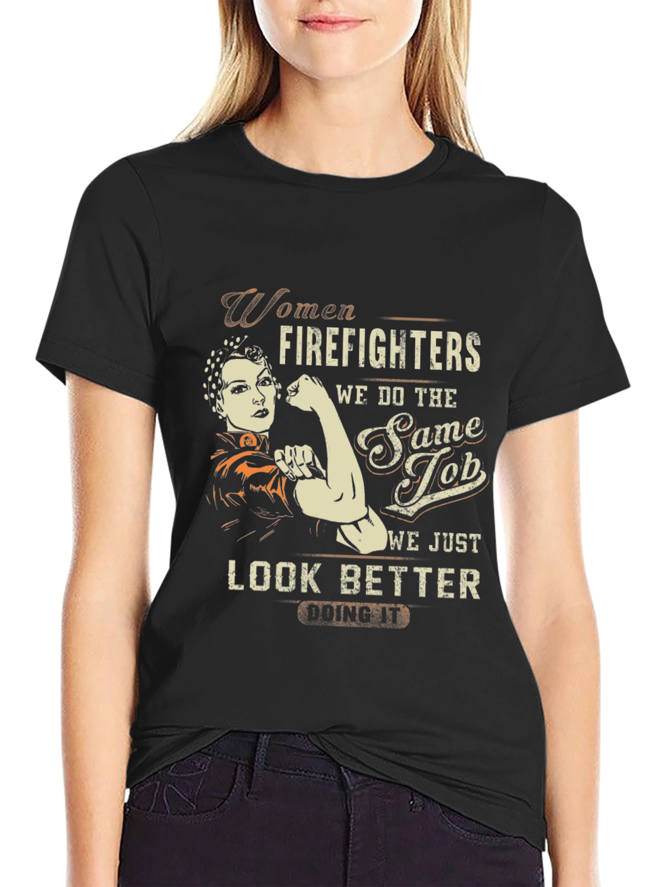 Women Firefighter T-Shirt - Look Better Doing It
