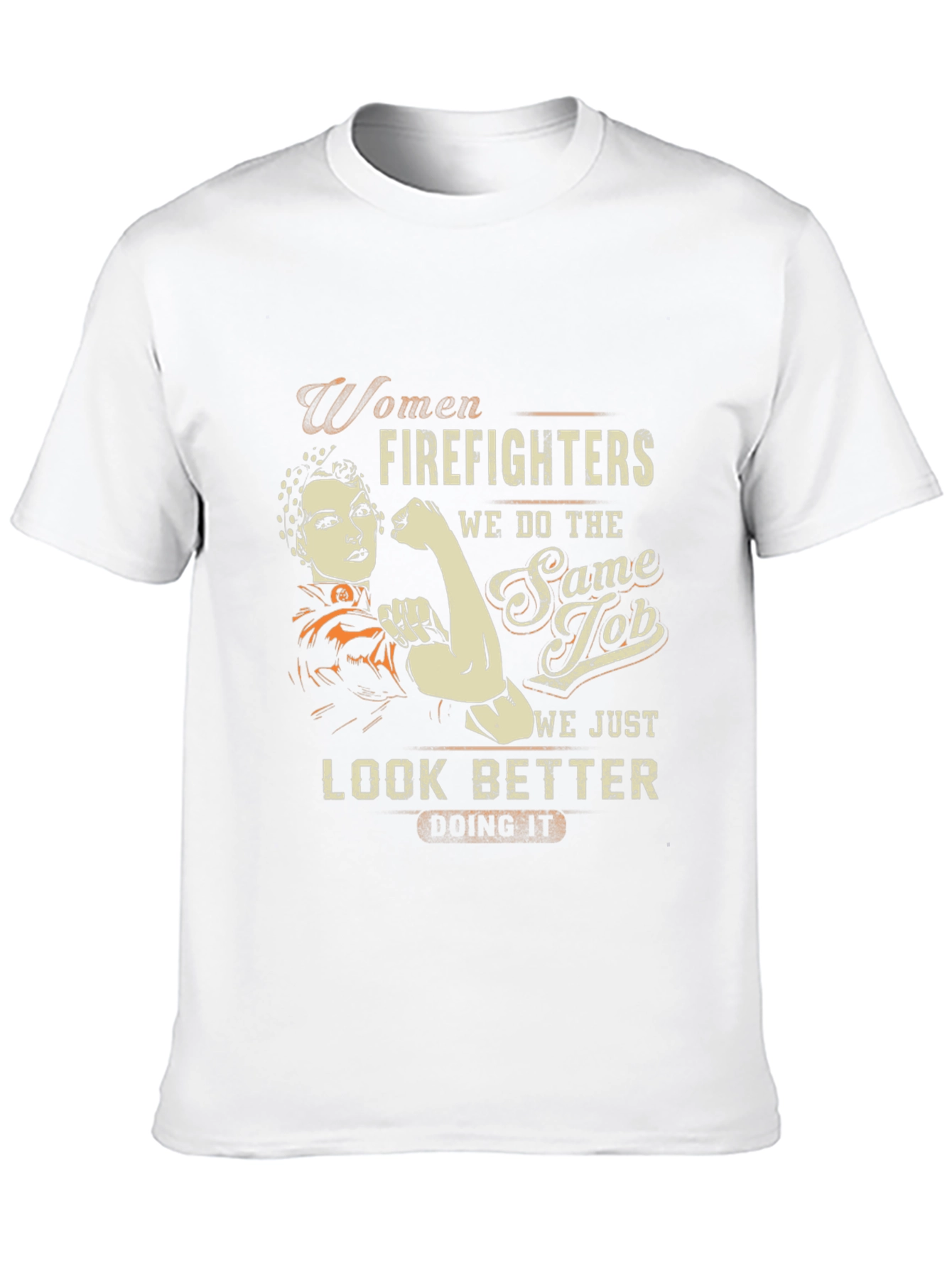 Women Firefighter T-Shirt - Look Better Doing It