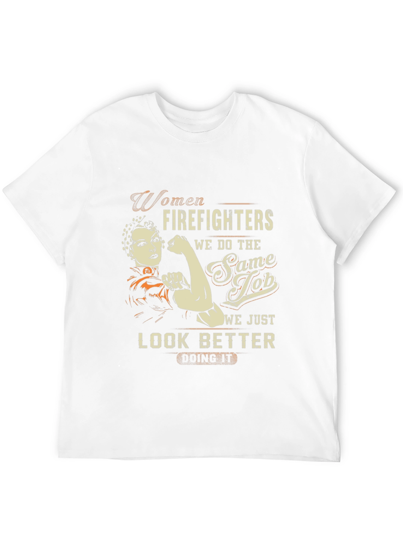 Women Firefighter T-Shirt - Look Better Doing It