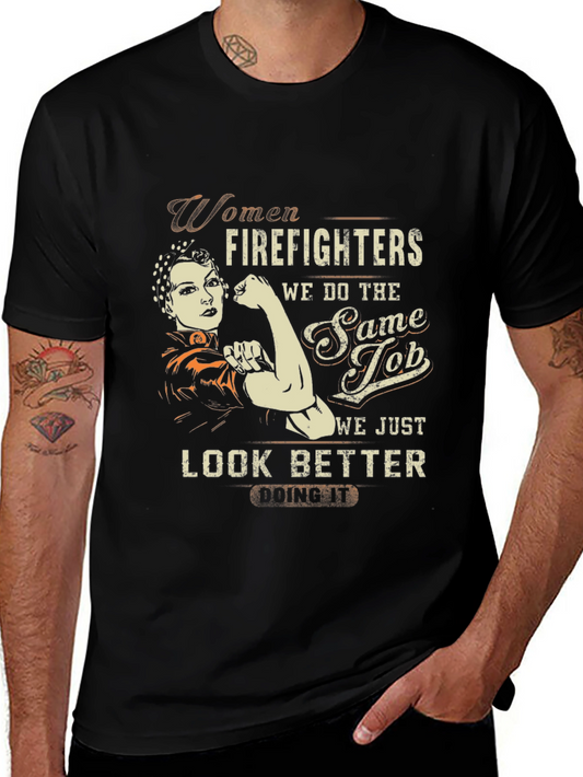 Women Firefighter T-Shirt - Look Better Doing It