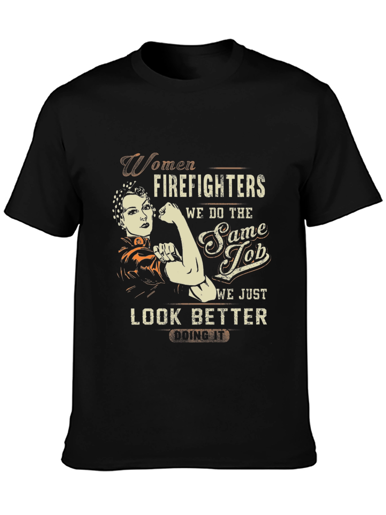 Women Firefighter T-Shirt - Look Better Doing It