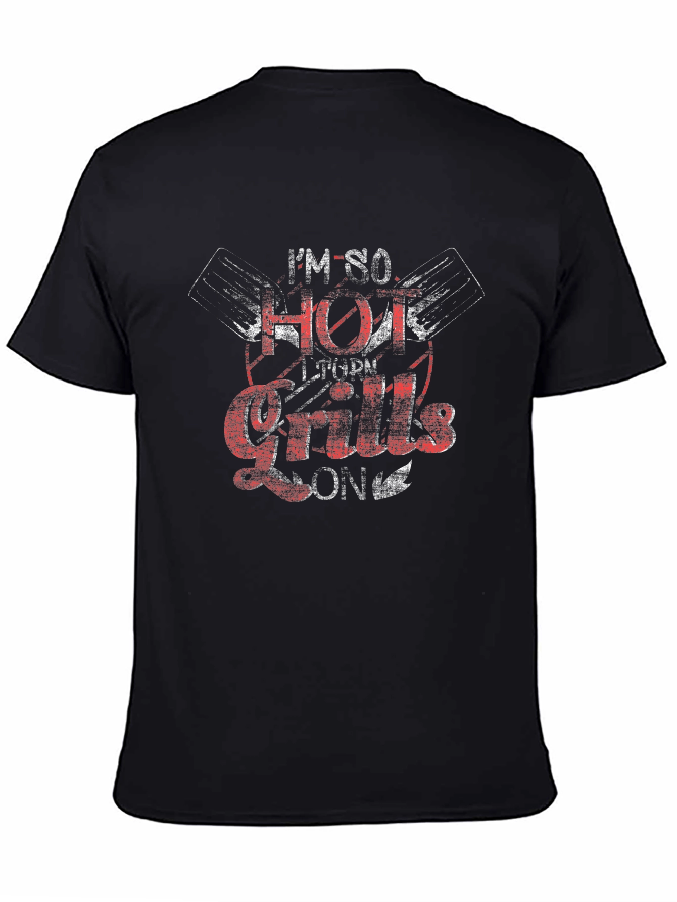 Im So Hot I Turn Grills On Black T-Shirt