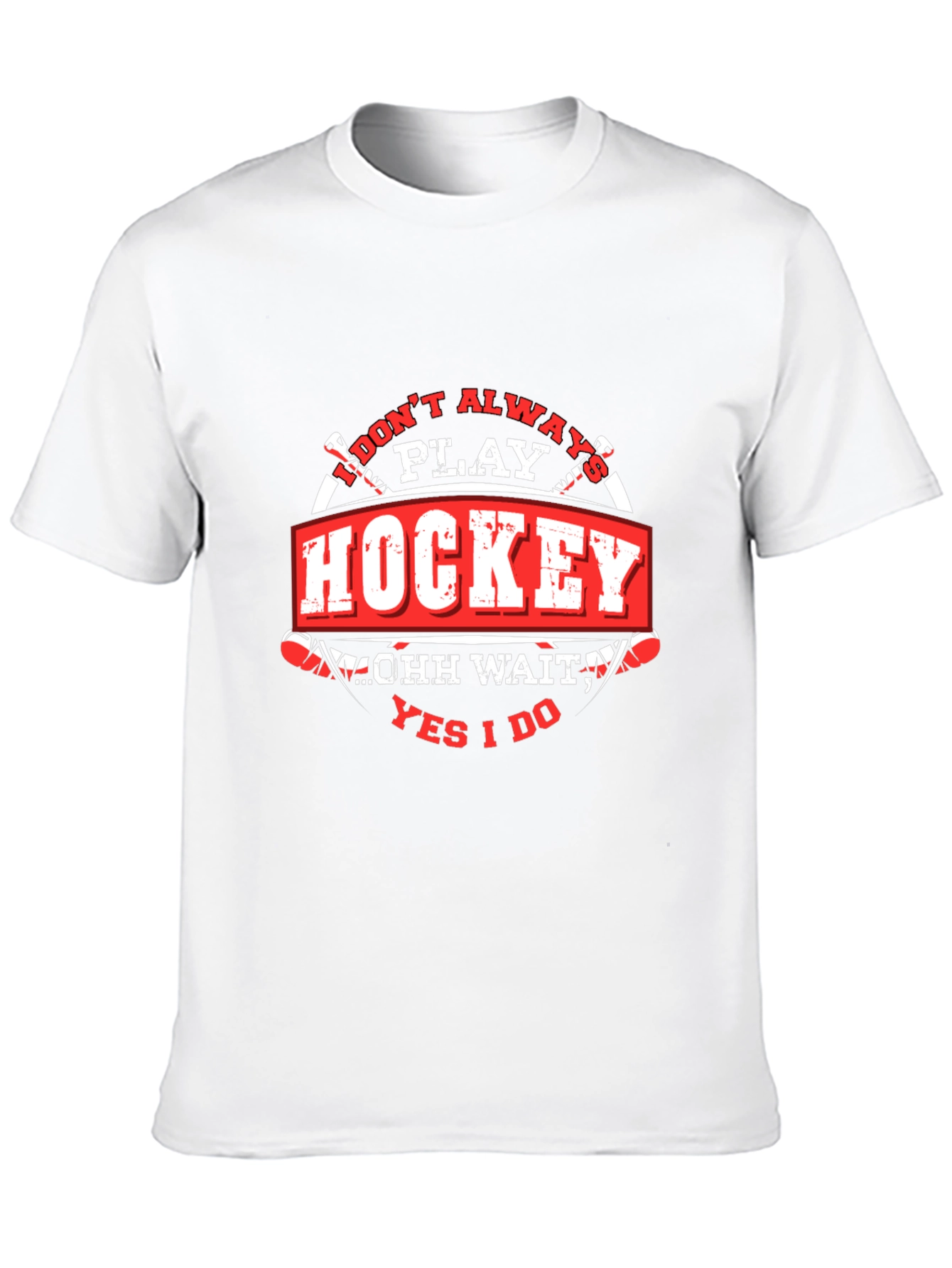 Hockey T-Shirt - I Dont Always Play Hockey