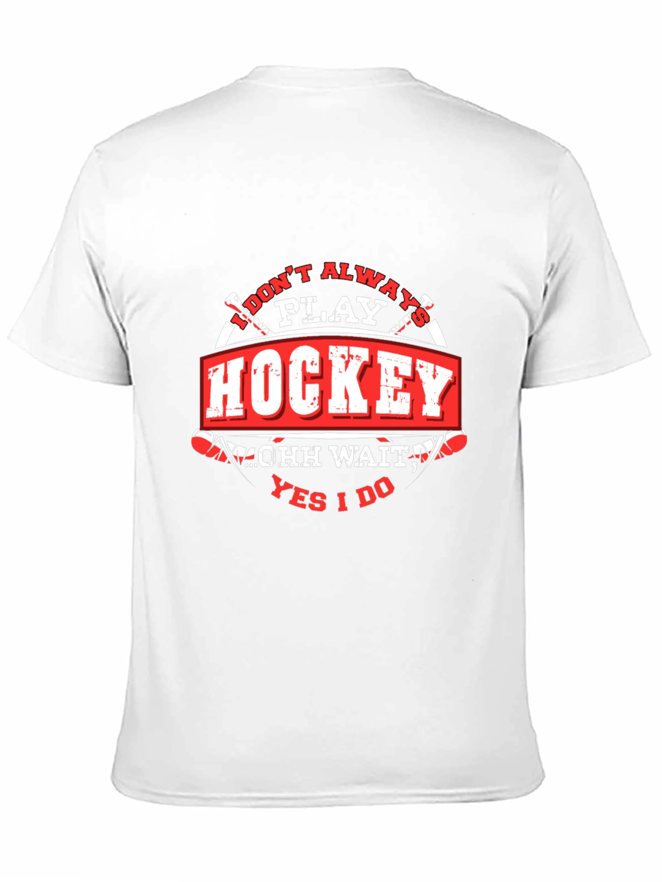 Hockey T-Shirt - I Dont Always Play Hockey
