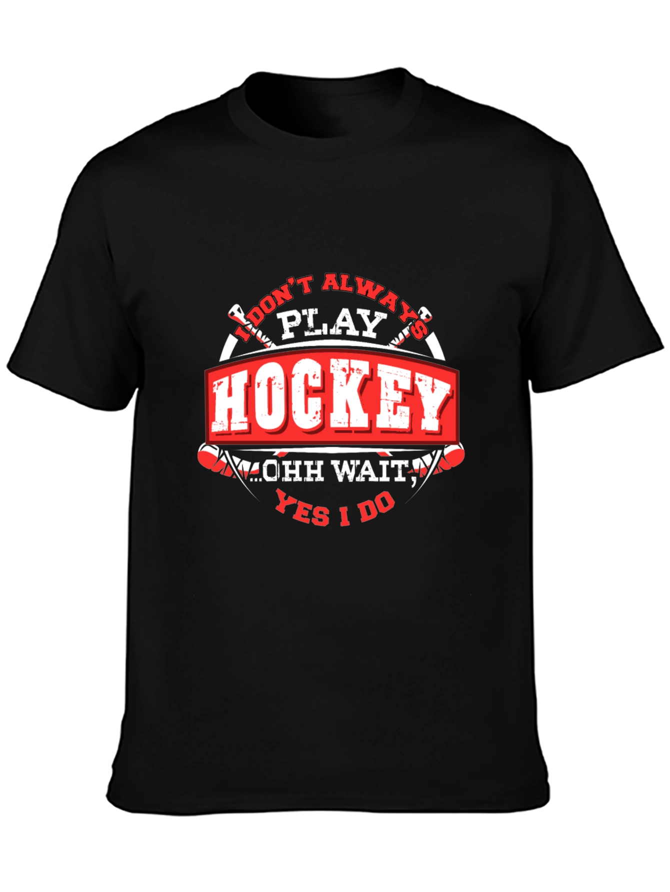 Hockey T-Shirt - I Dont Always Play Hockey
