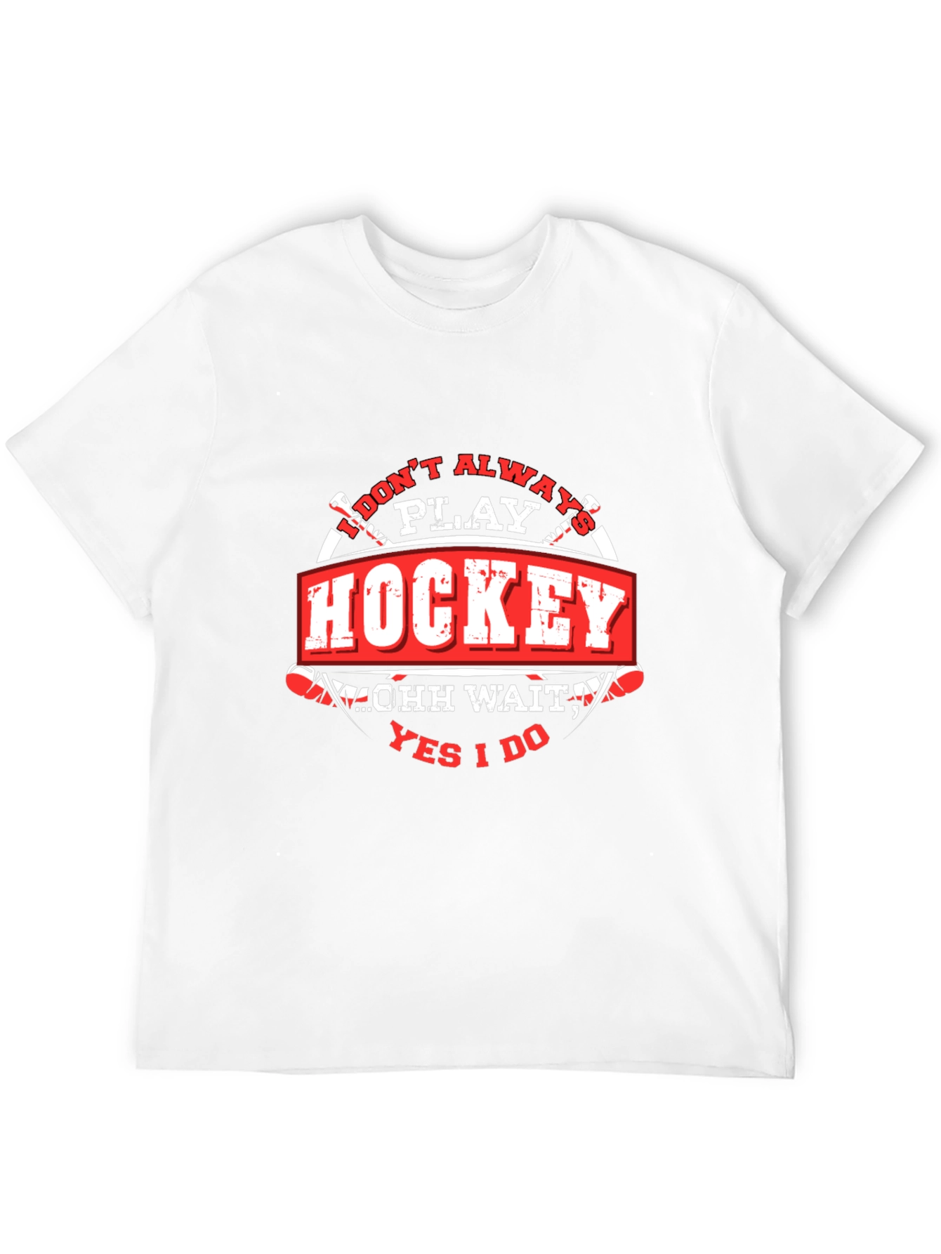Hockey T-Shirt - I Dont Always Play Hockey