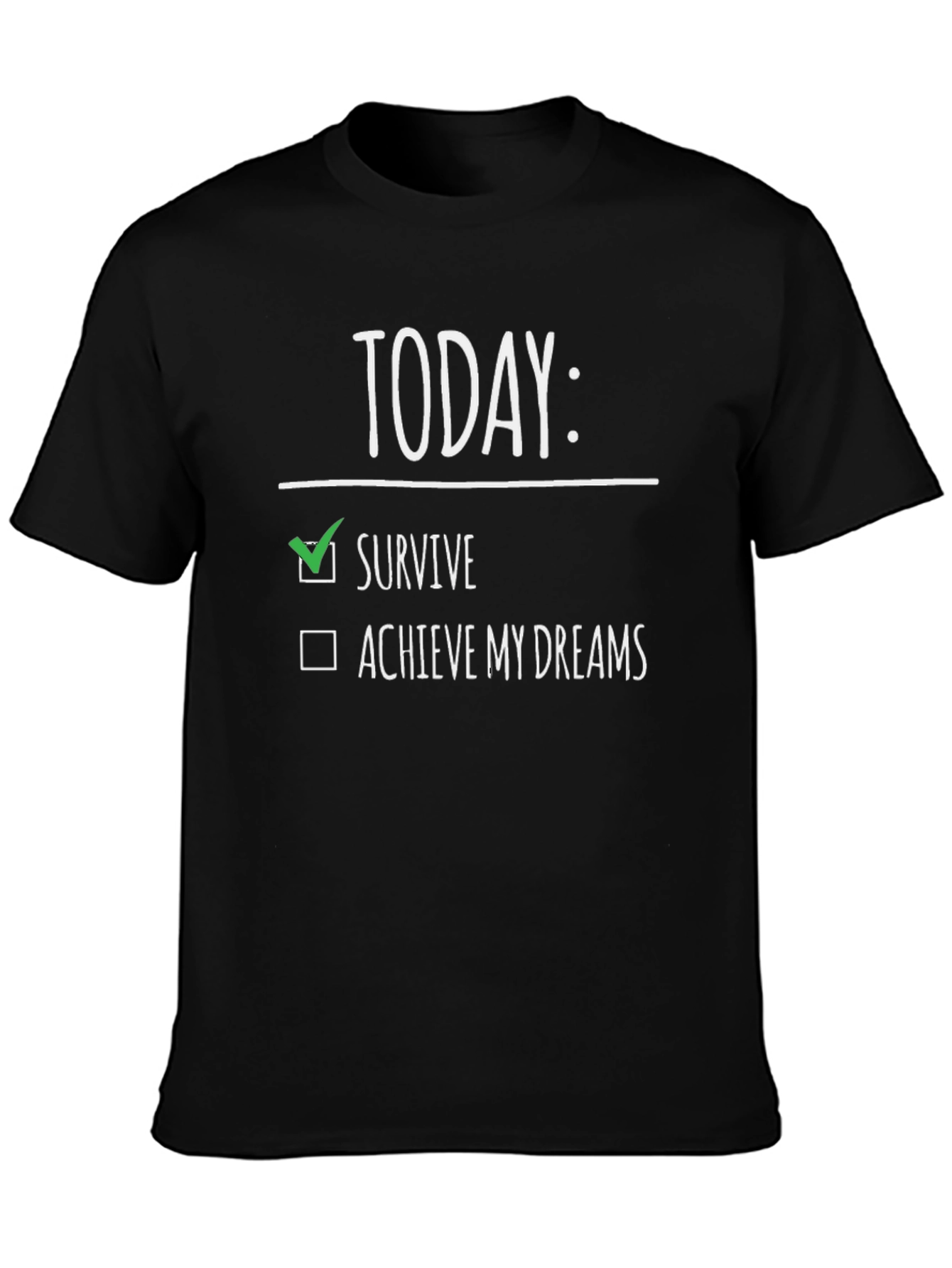 Today: Survive T-Shirt - Funny Graphic Tee