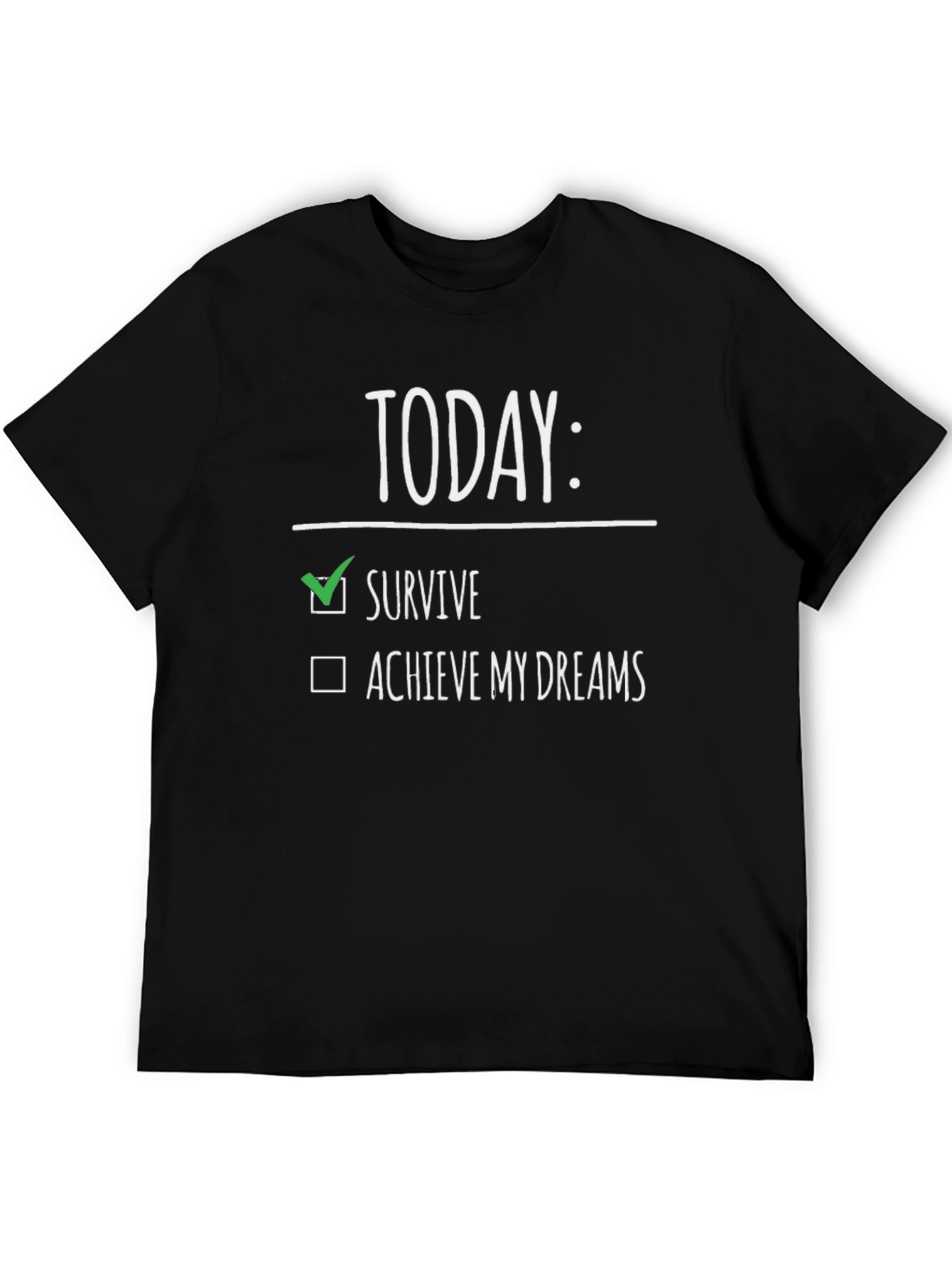 Today: Survive T-Shirt - Funny Graphic Tee