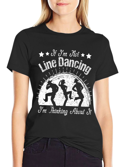 Line Dancing T-Shirt: Im Thinking About It