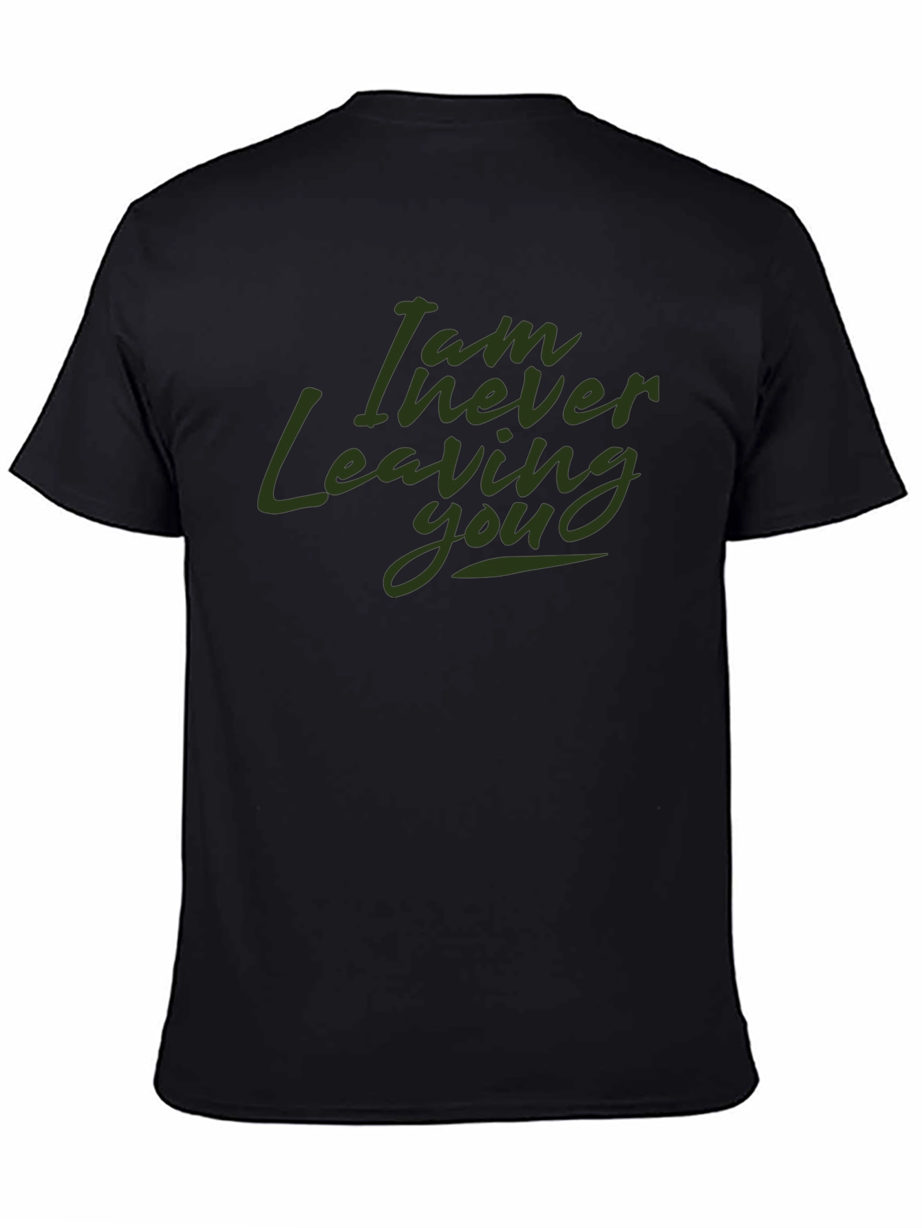 I Am Never Leaving You Graphic T-Shirt - Black