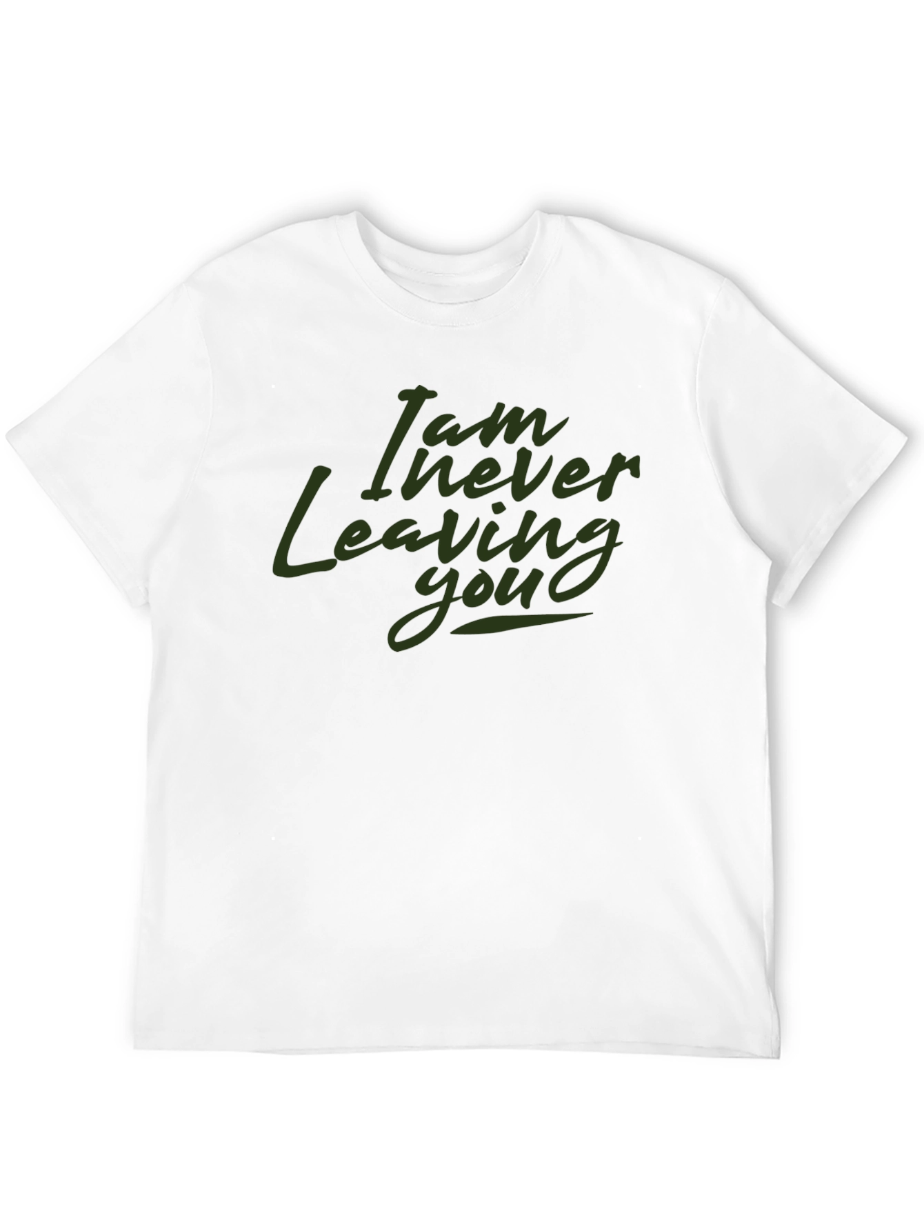 I Am Never Leaving You Graphic T-Shirt - Black