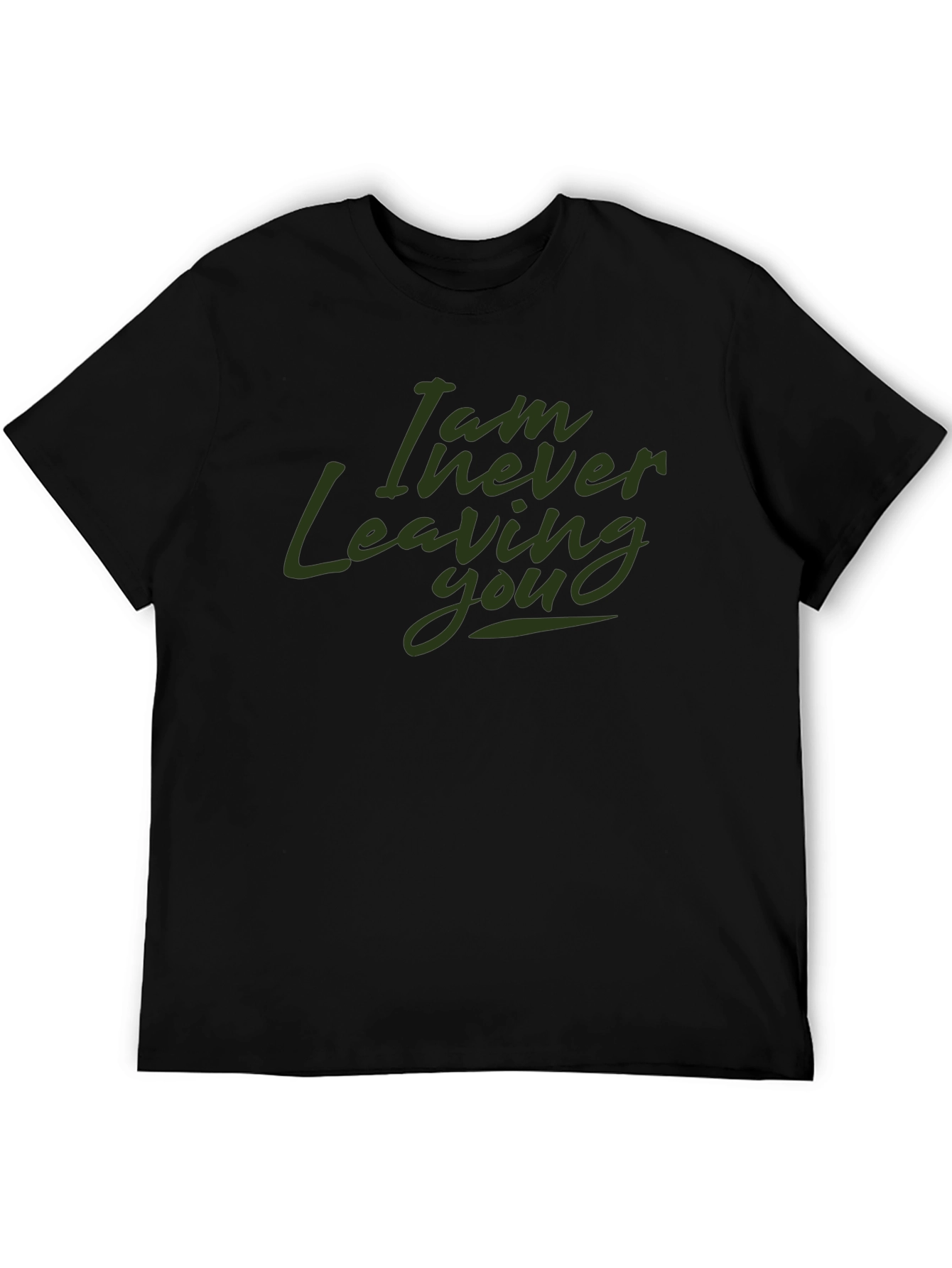 I Am Never Leaving You Graphic T-Shirt - Black