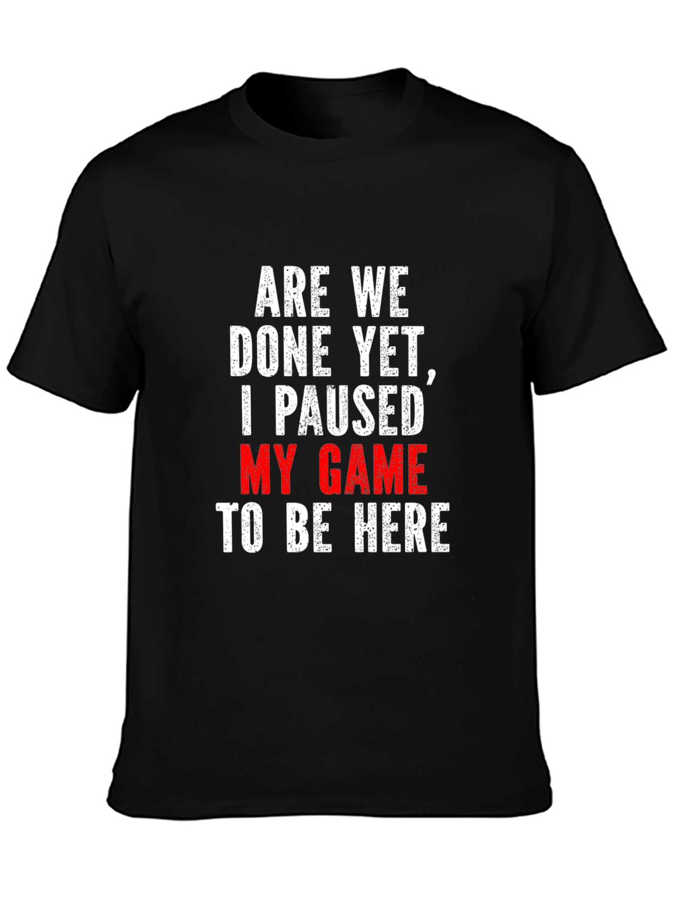 Gamer T-Shirt: Paused My Game