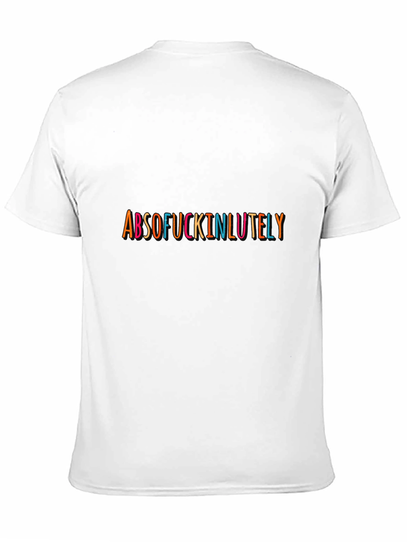 Absof*ckinlutely Graphic Tee - Bold Statement T-Shirt
