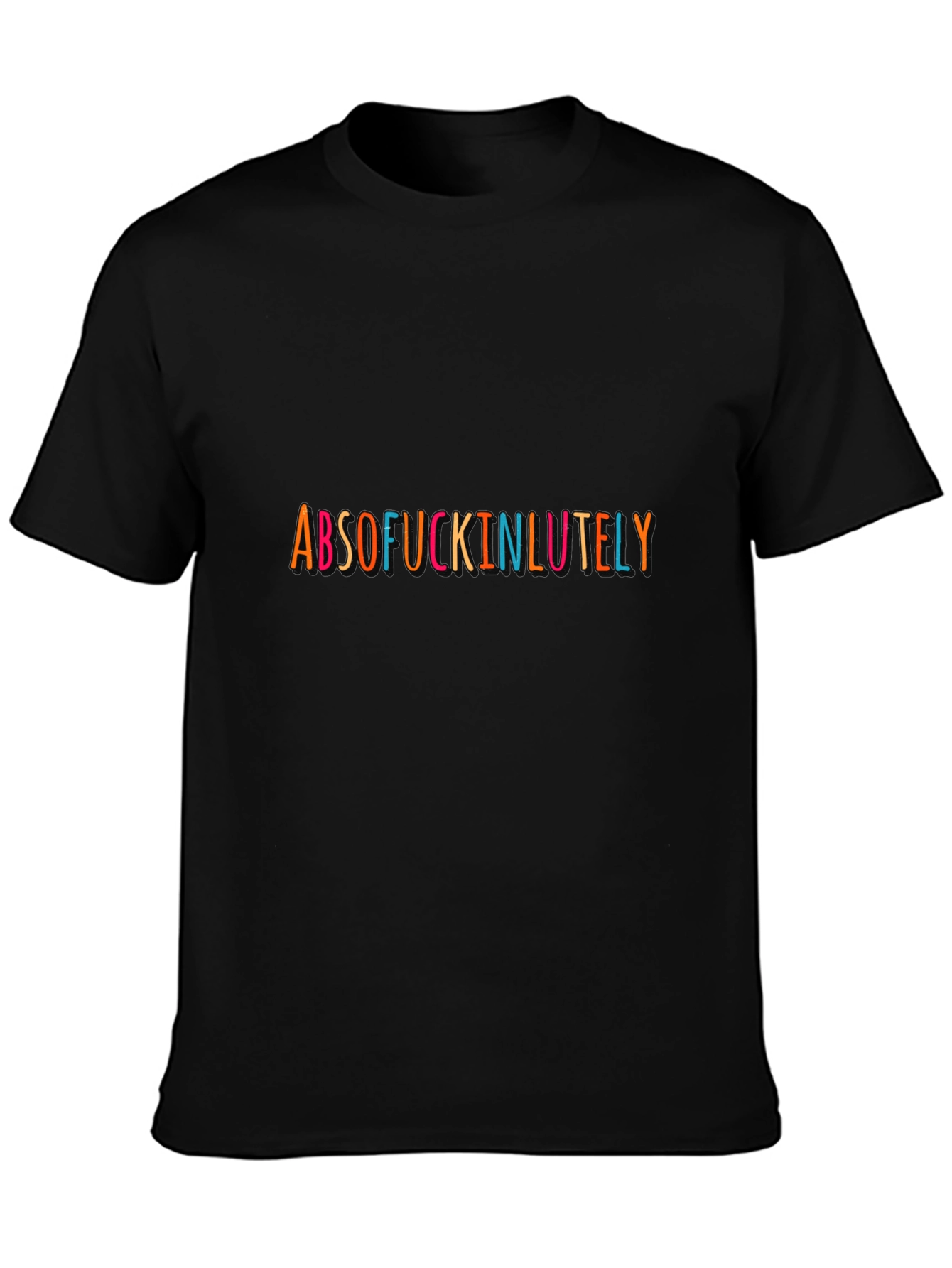 Absof*ckinlutely Graphic Tee - Bold Statement T-Shirt