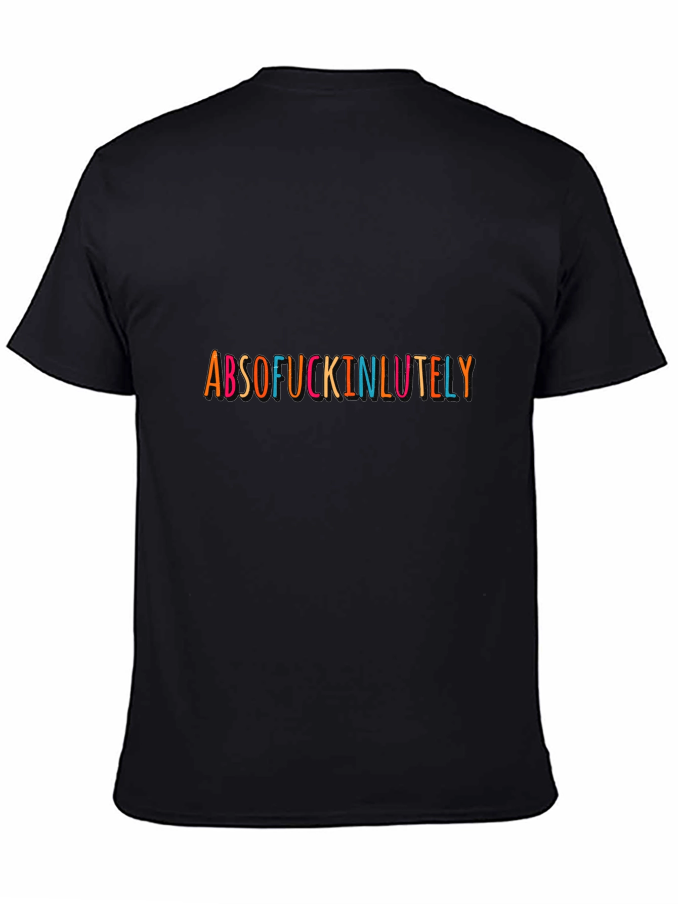 Absof*ckinlutely Graphic Tee - Bold Statement T-Shirt