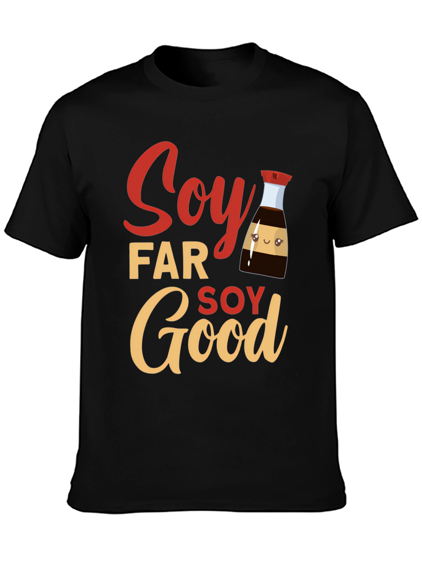 Soy Far Soy Good Funny T-Shirt