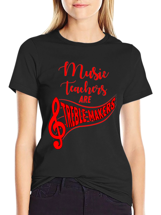 Music Teacher Treble Maker T-Shirt