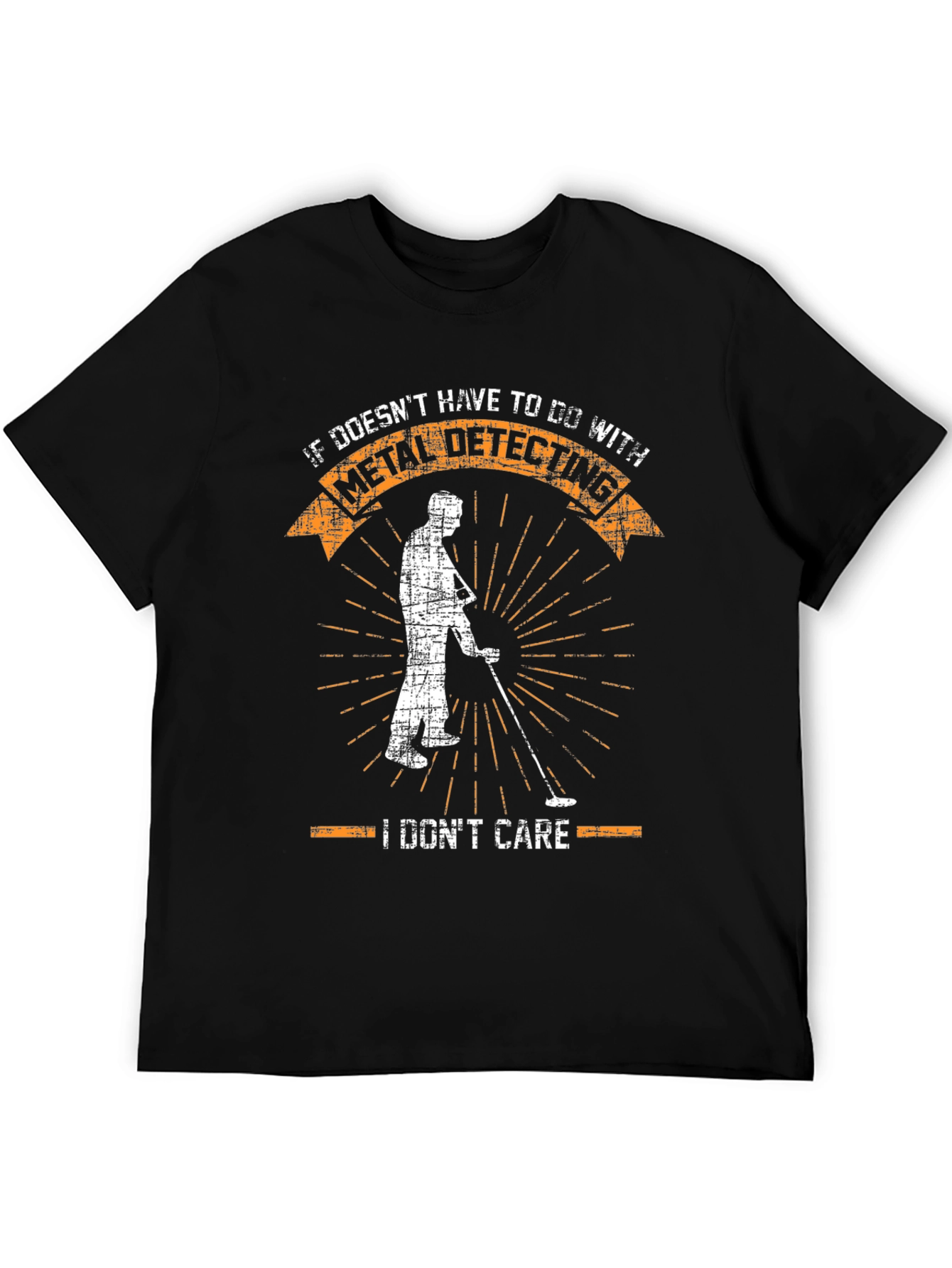 Metal Detecting T-Shirt - I Dont Care
