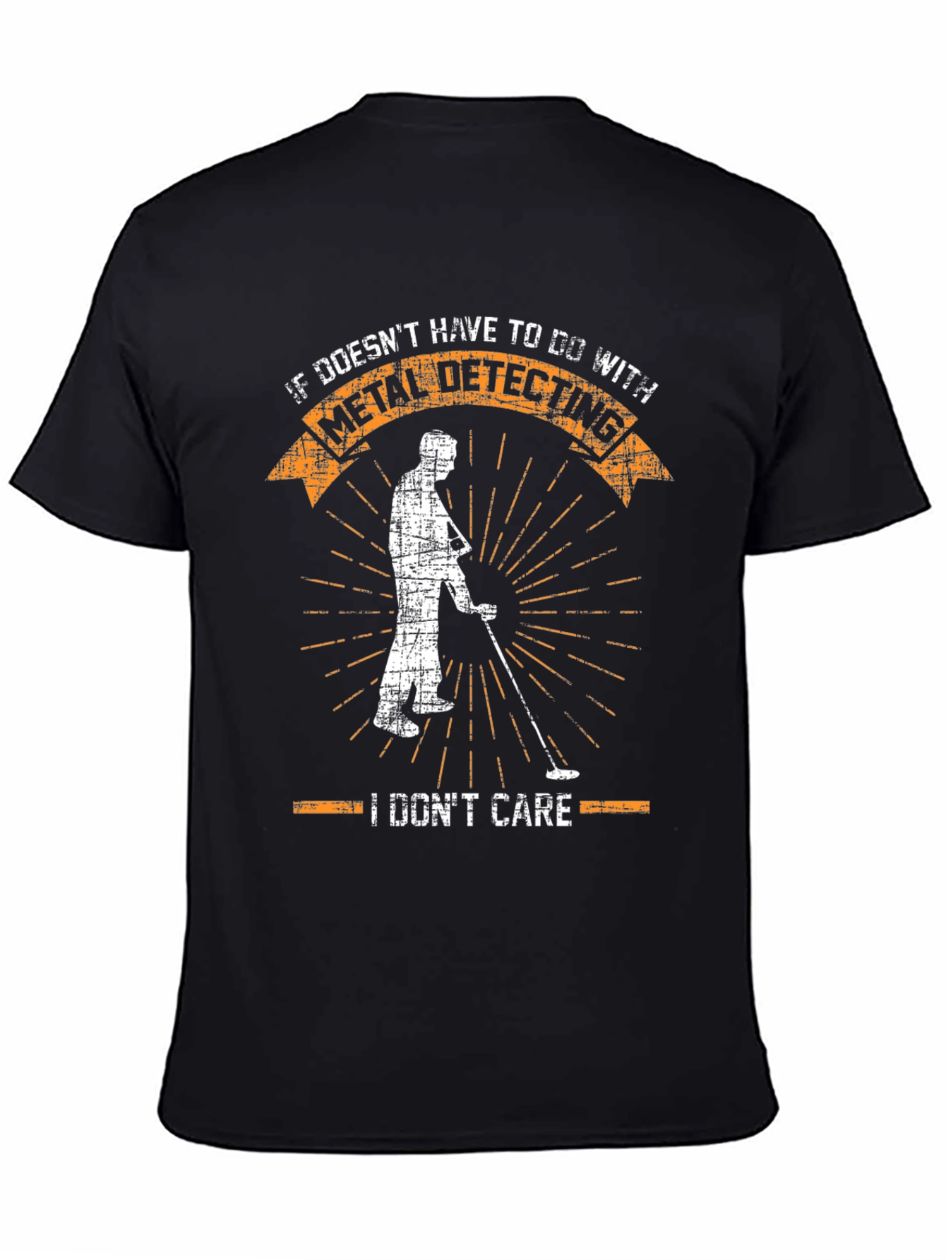 Metal Detecting T-Shirt - I Dont Care