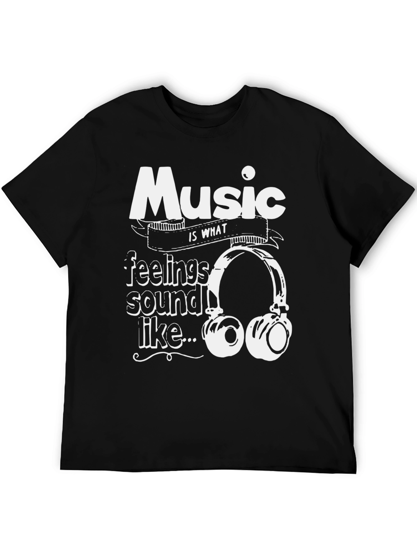 Music is What Feelings Sound Like T-Shirt