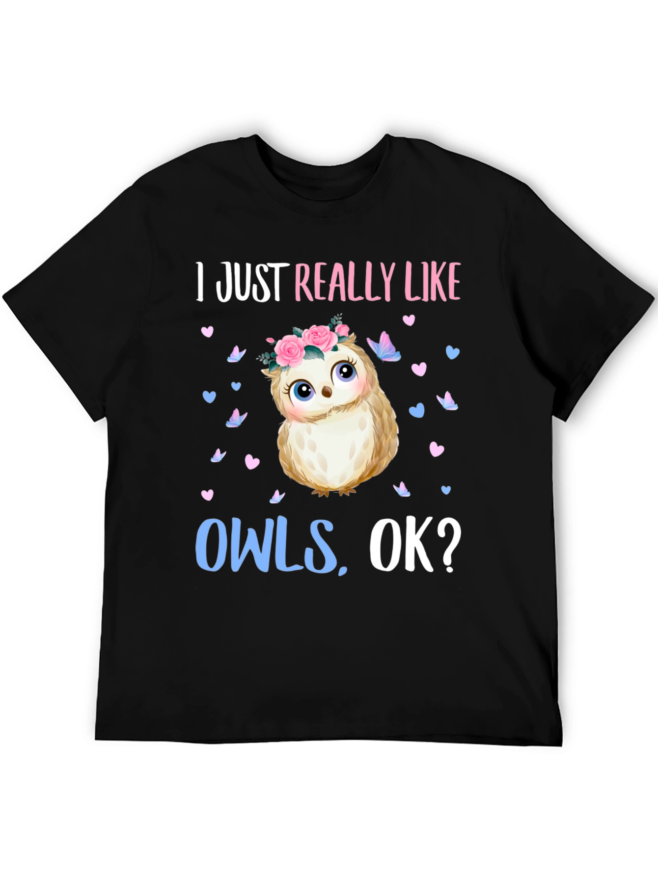 I Just Really Like Owls OK? T-Shirt