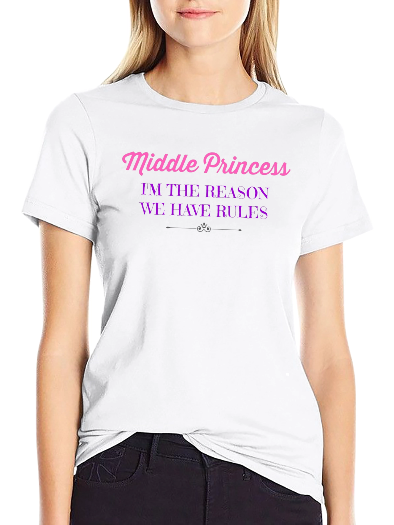 Middle Princess T-Shirt - Reason We Have Rules!