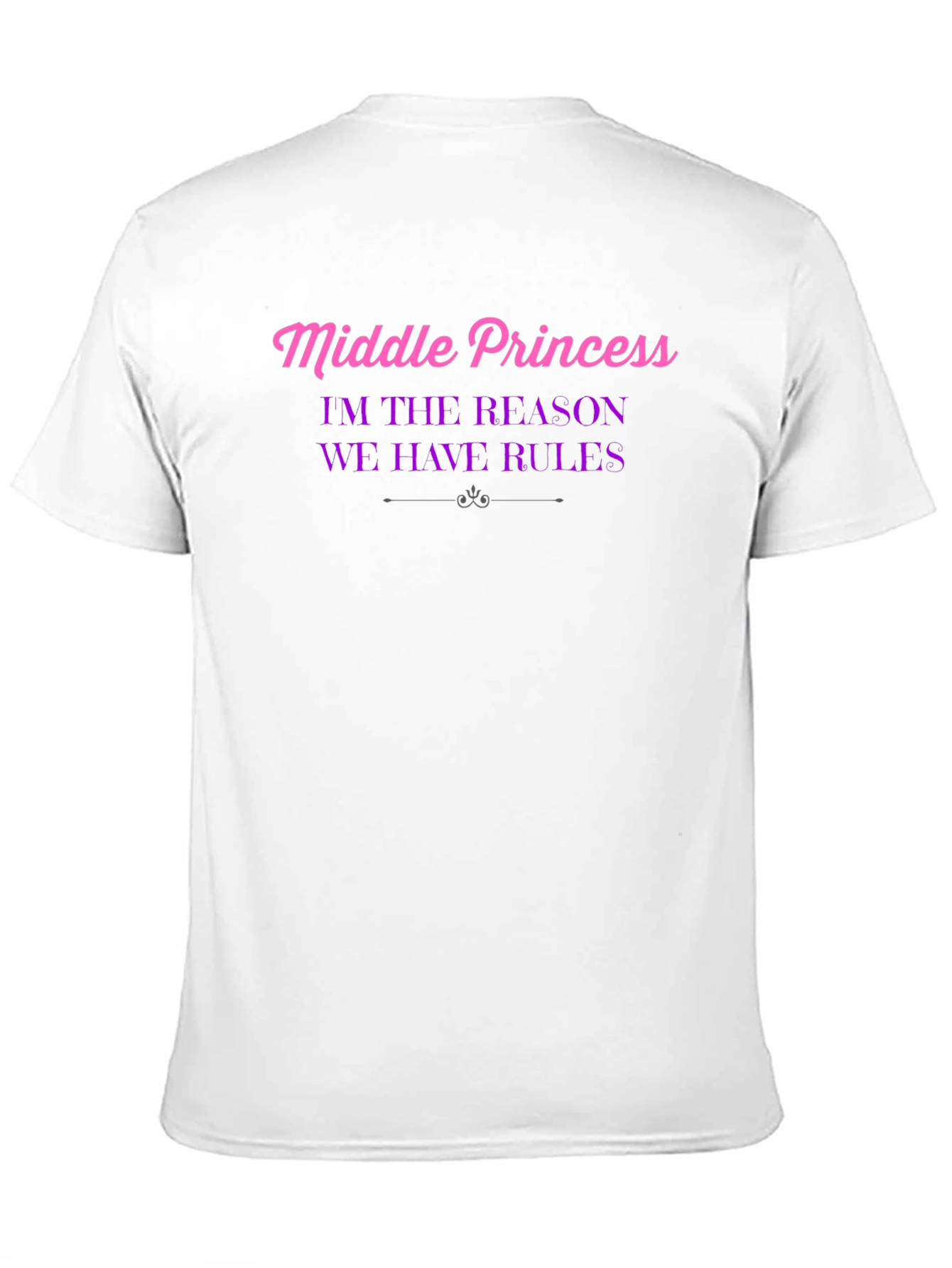 Middle Princess T-Shirt - Reason We Have Rules!