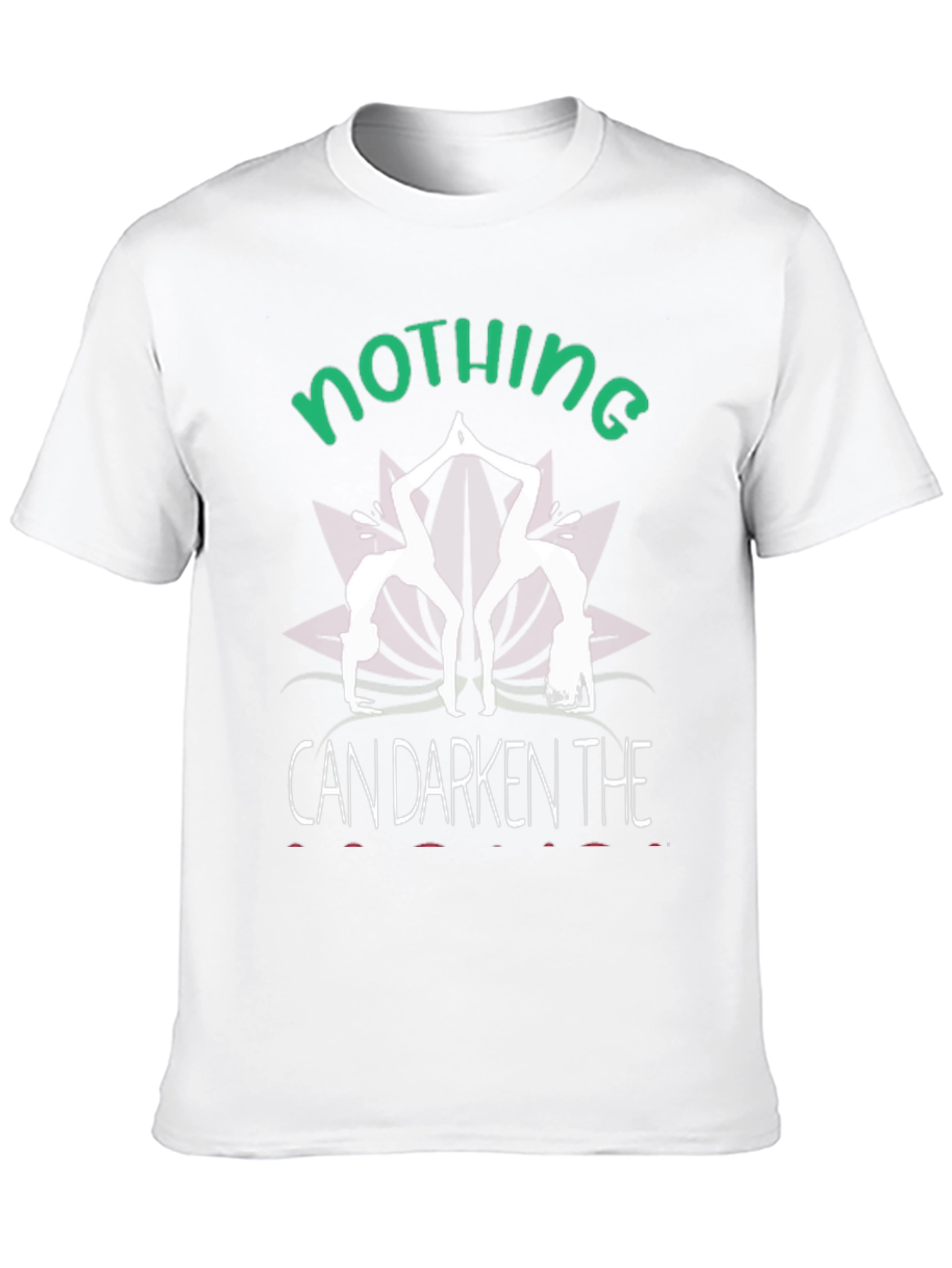 Nothing Can Darken T-Shirt Yoga Tee
