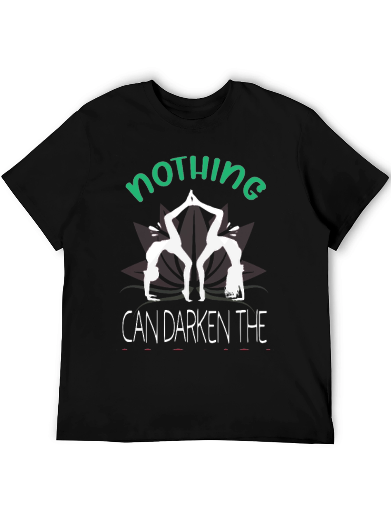 Nothing Can Darken T-Shirt Yoga Tee