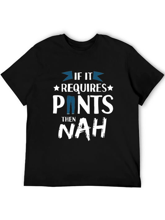 If It Requires Pants Then Nah T-Shirt