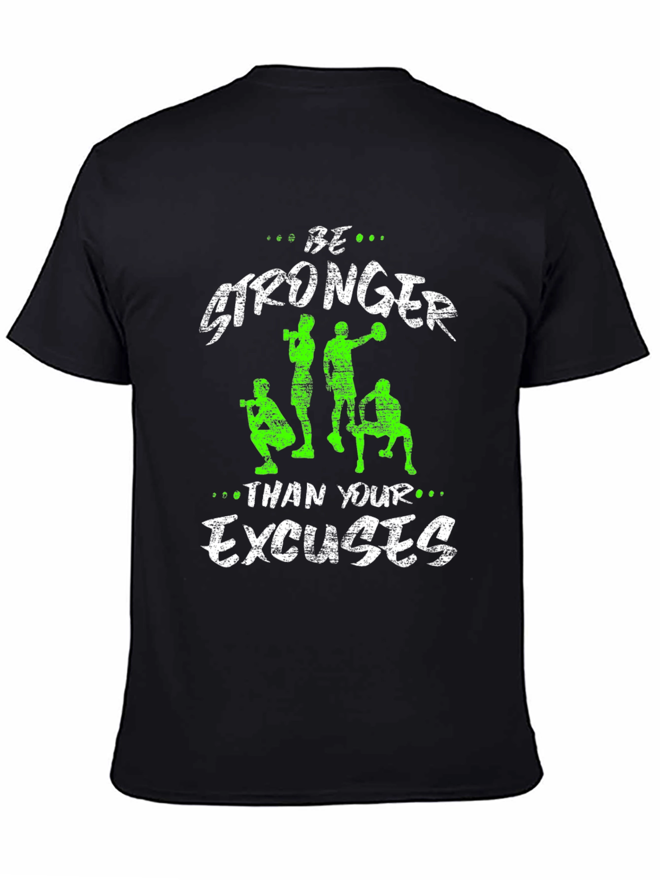 Be Stronger Excuses Graphic T-Shirt