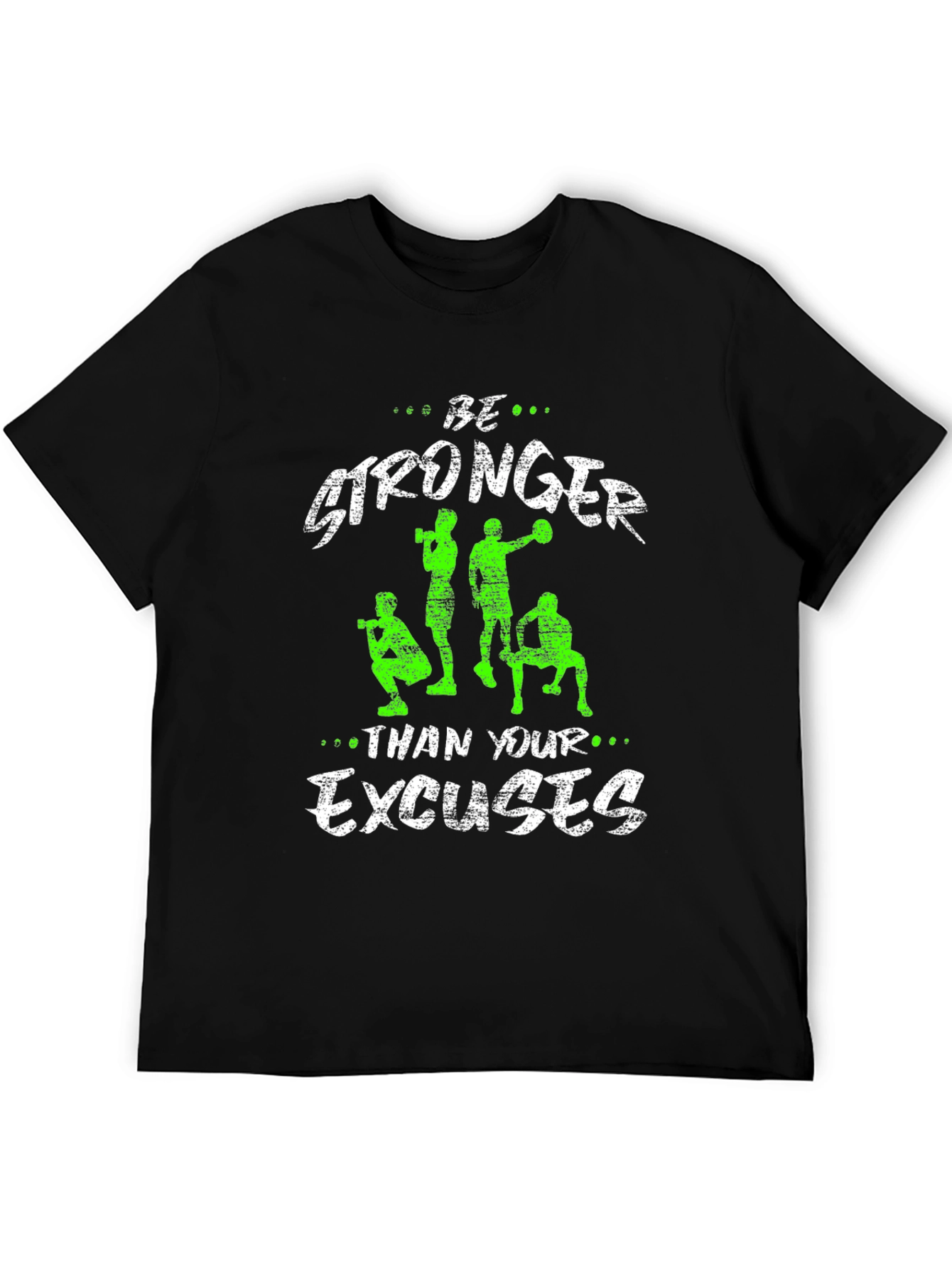 Be Stronger Excuses Graphic T-Shirt