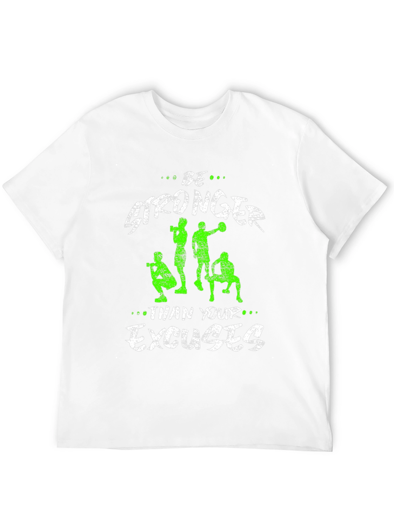 Be Stronger Excuses Graphic T-Shirt