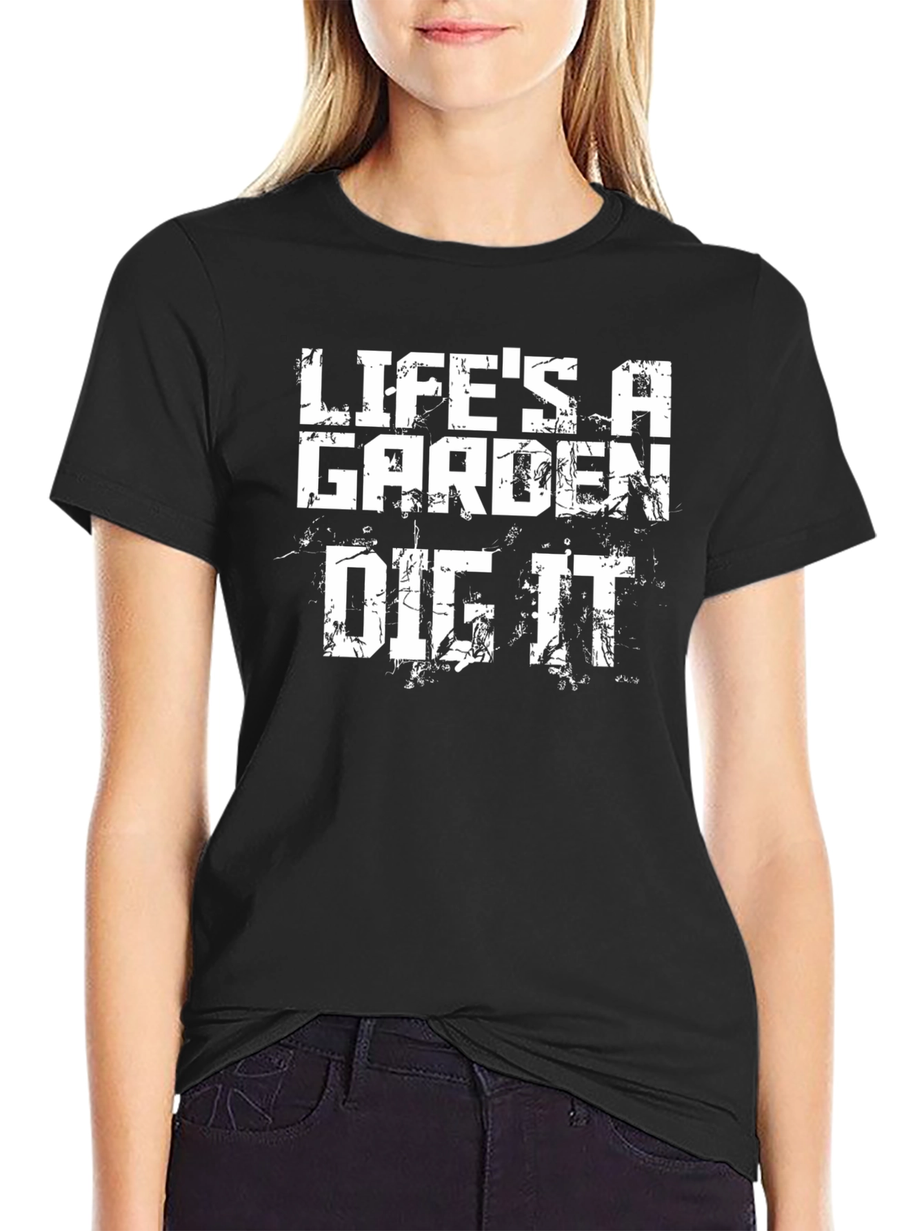 Lifes a Garden Dig It Graphic T-Shirt