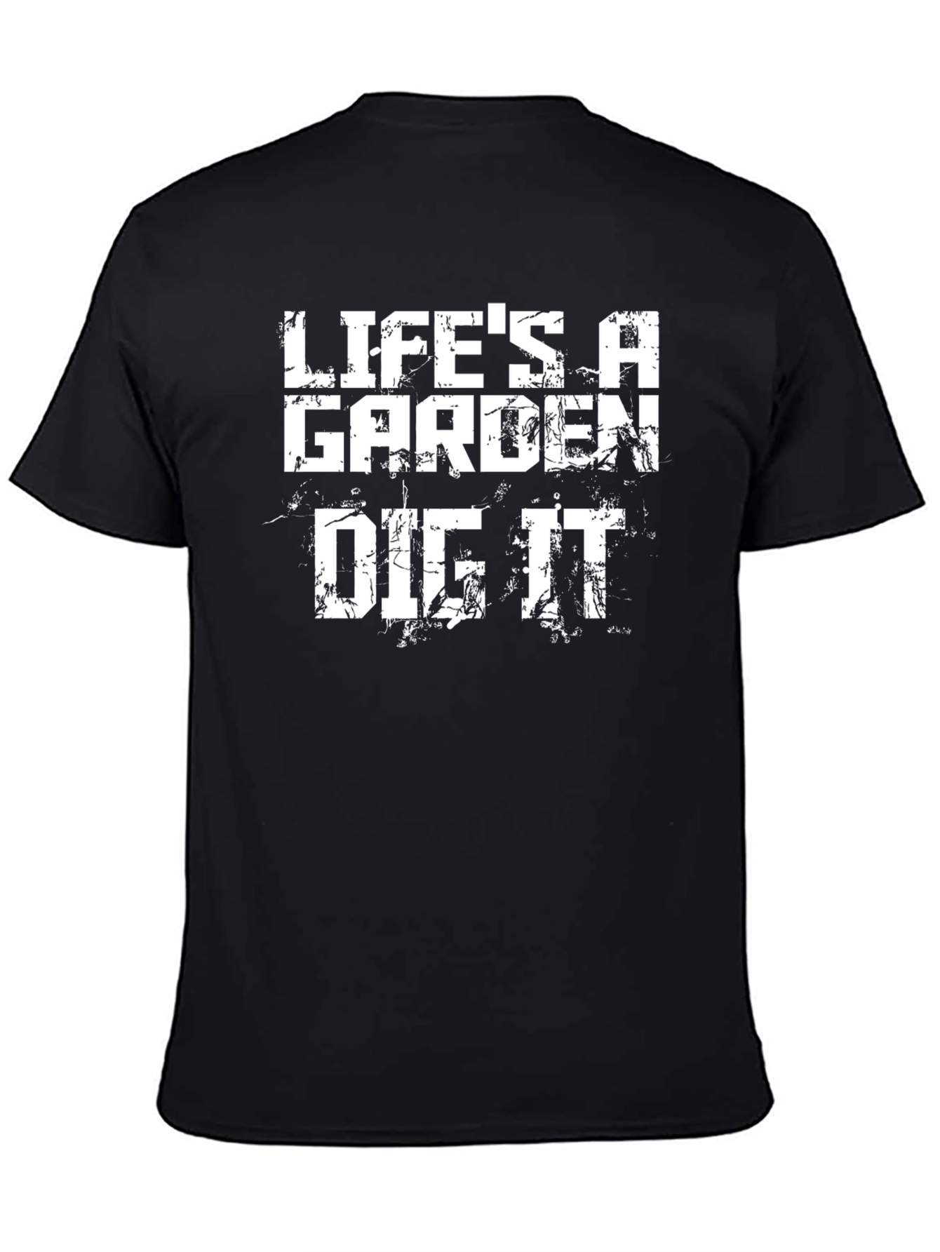 Lifes a Garden Dig It Graphic T-Shirt