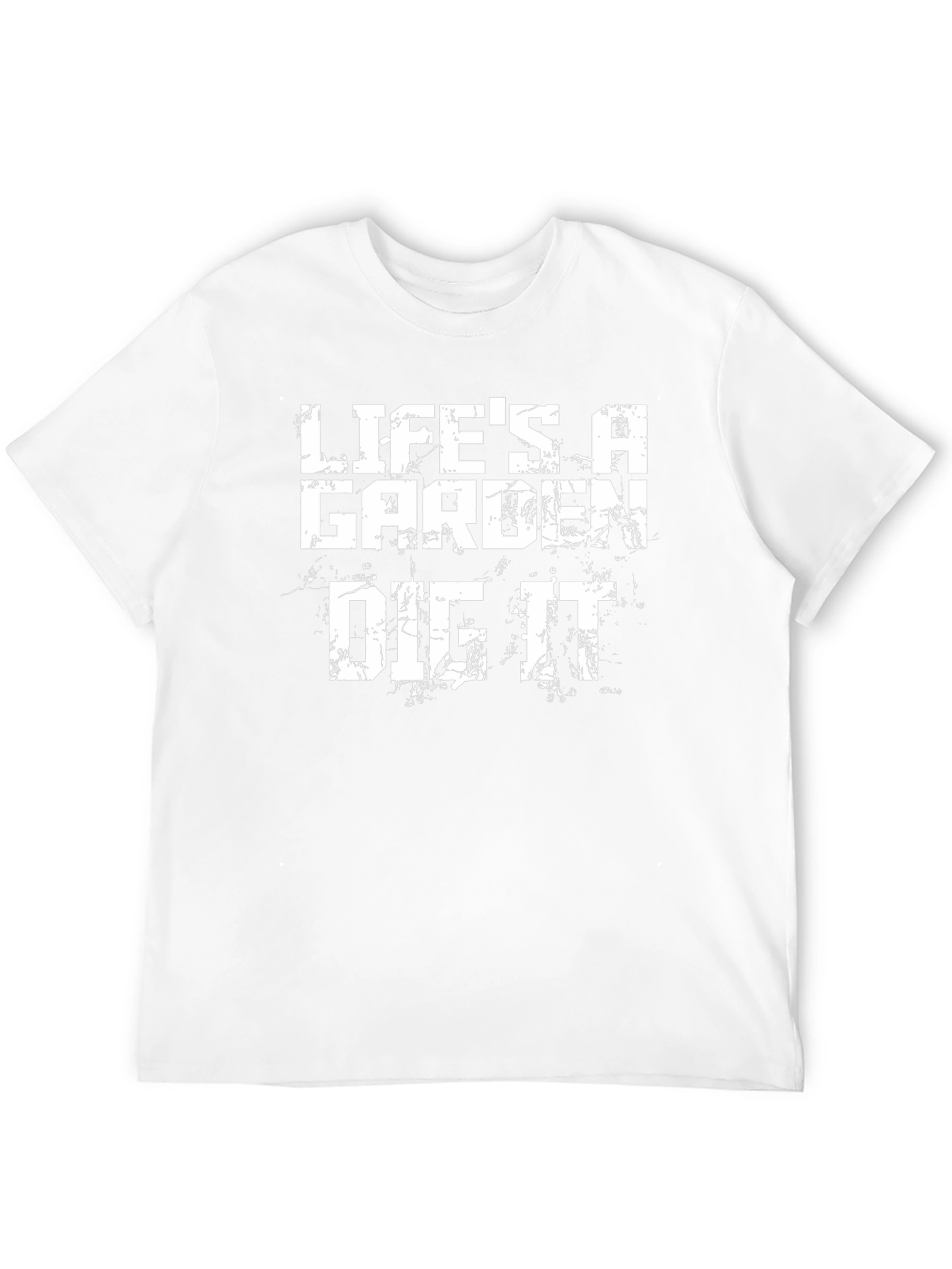 Lifes a Garden Dig It Graphic T-Shirt