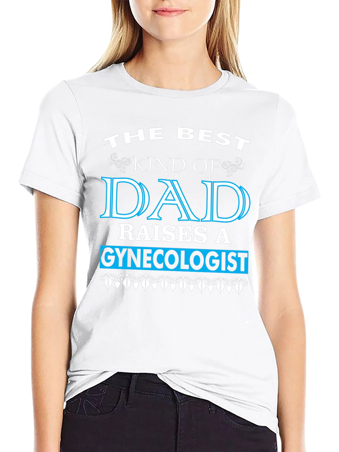 Best Dad Raises a Gynecologist T-Shirt - Funny Gift